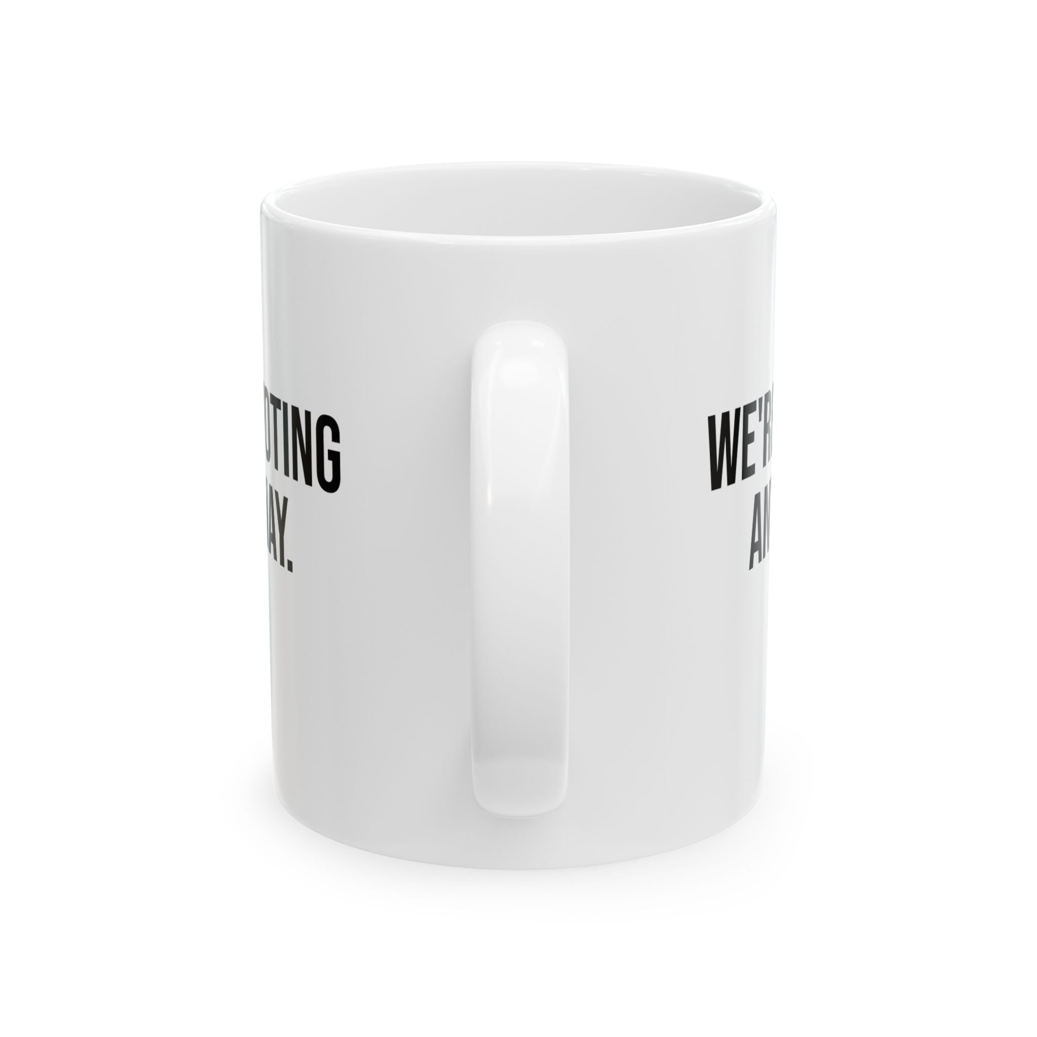 We're Voting Anyway Mug 11oz (White & Black)-Mug-The Original God Ain't Petty But I Am