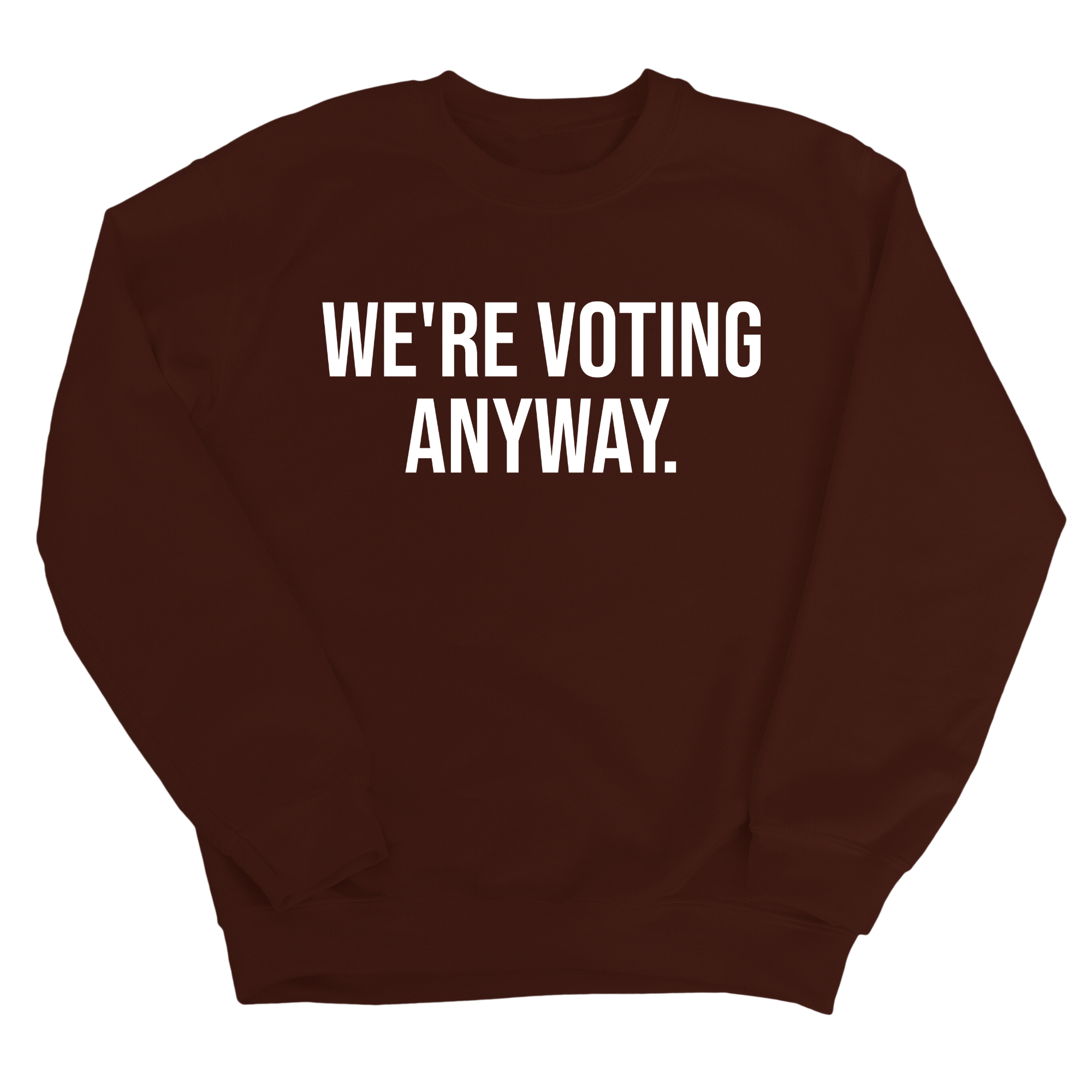 We're Voting Anyway Unisex Sweatshirt-Sweatshirt-The Original God Ain't Petty But I Am