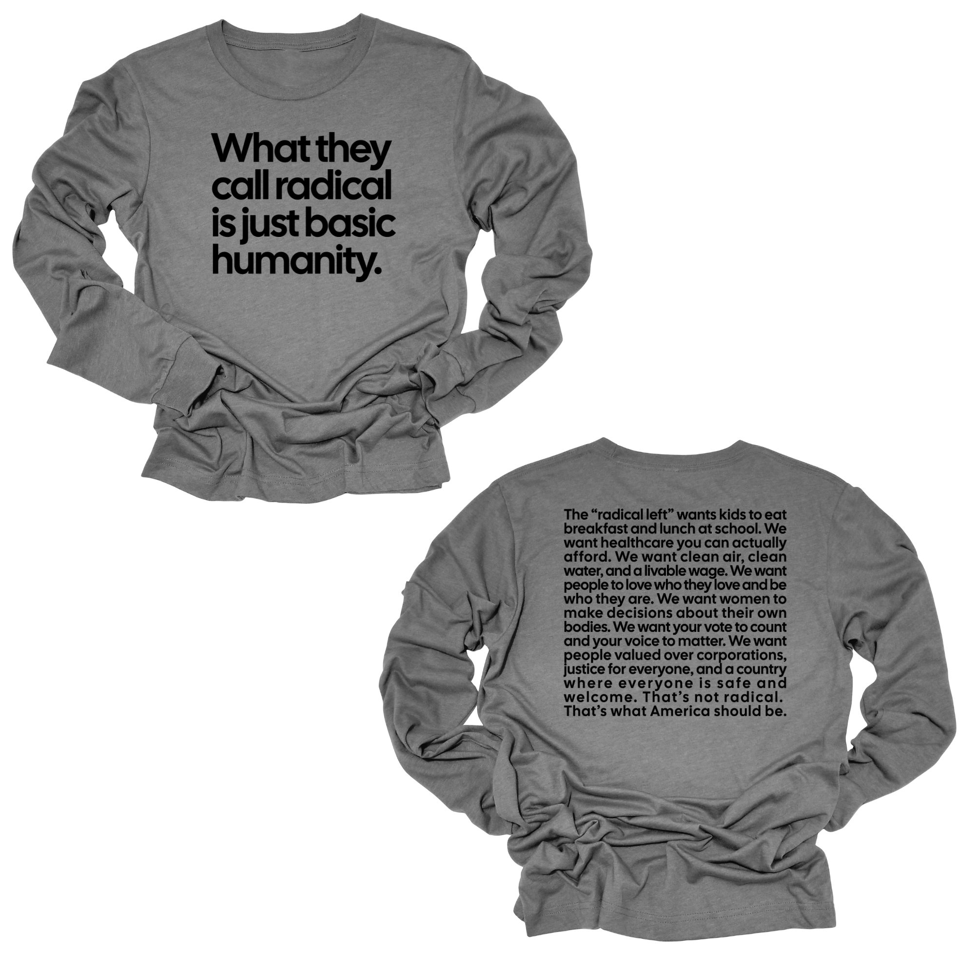 What They Call Radical Is Just Basic Humanity Long Sleeved Tee (Front and Back Print)-Long Sleeved T-Shirt-The Original God Ain't Petty But I Am