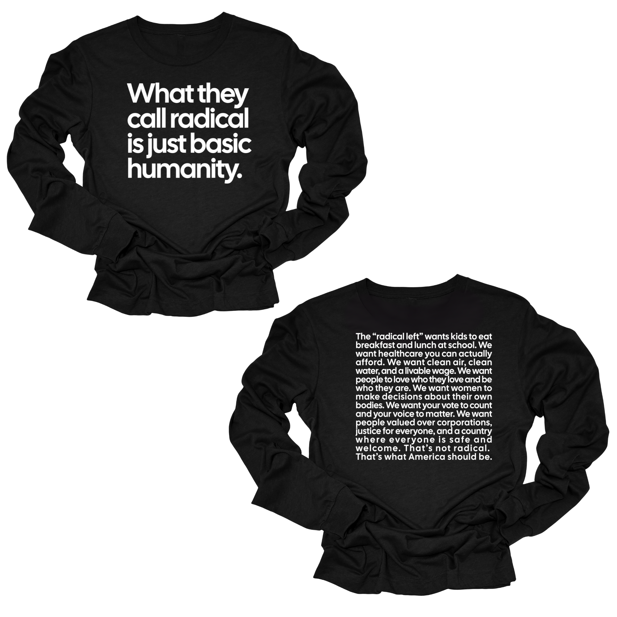 What They Call Radical Is Just Basic Humanity Long Sleeved Tee (Front and Back Print)-Long Sleeved T-Shirt-The Original God Ain't Petty But I Am