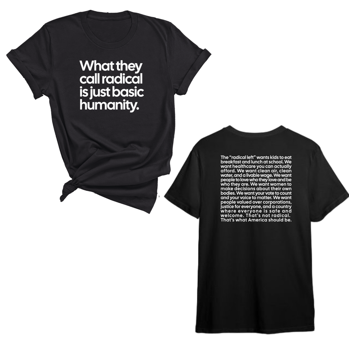 What They Call Radical Is Just Basic Humanity Unisex Tee (Front and Back Design Print)-T-Shirt-The Original God Ain't Petty But I Am