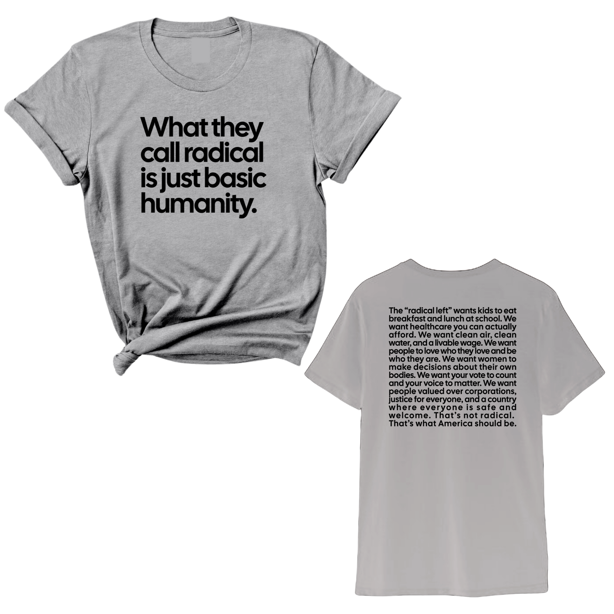 What They Call Radical Is Just Basic Humanity Unisex Tee (Front and Back Design Print)