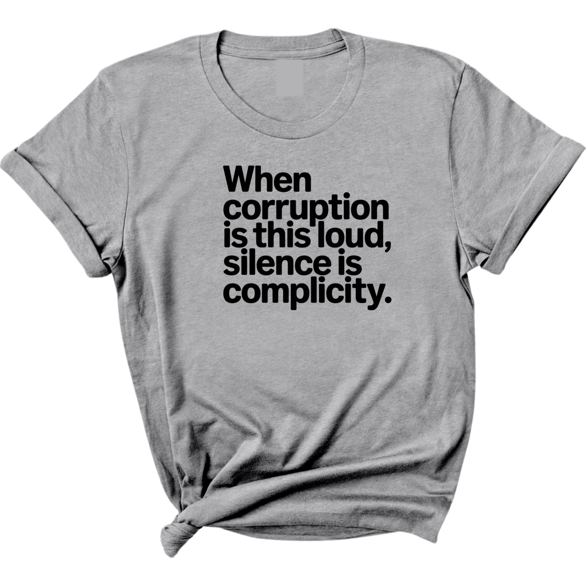 When Corruption Is This Loud, Silence Is Complicity Unisex Tee-T-Shirt-The Original God Ain't Petty But I Am