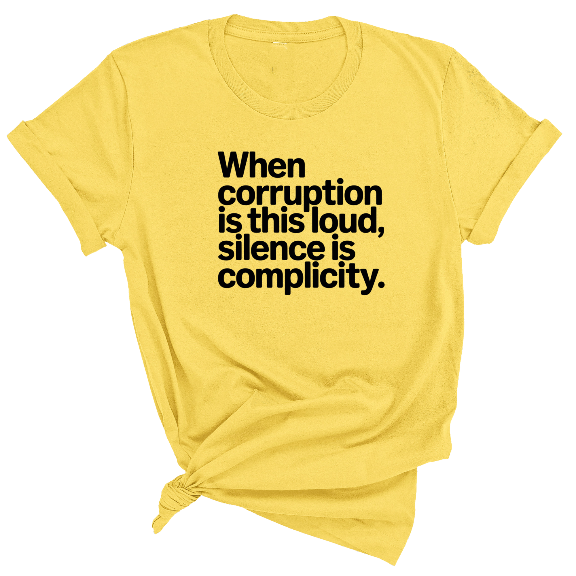 When Corruption Is This Loud, Silence Is Complicity Unisex Tee-T-Shirt-The Original God Ain't Petty But I Am