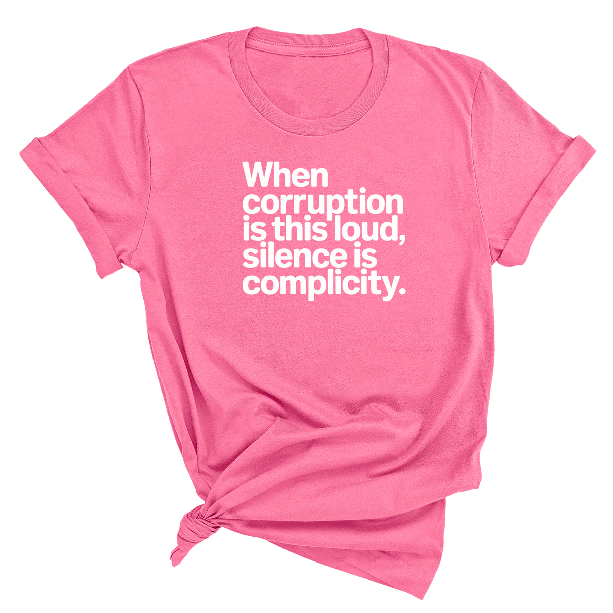 When Corruption Is This Loud, Silence Is Complicity Unisex Tee-T-Shirt-The Original God Ain't Petty But I Am