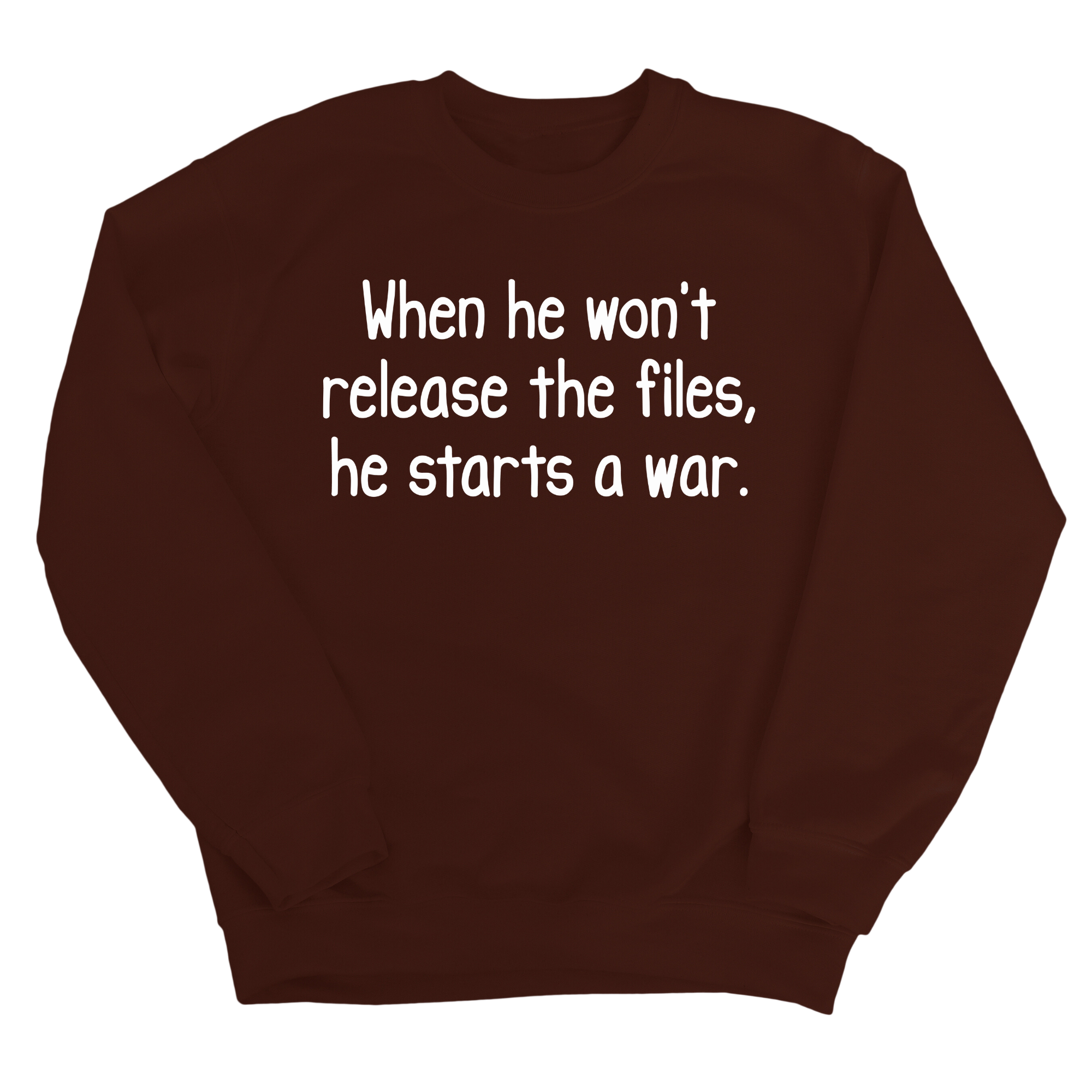 When He Won’t Release Files, He Starts a War Unisex Sweatshirt-Sweatshirt-The Original God Ain't Petty But I Am