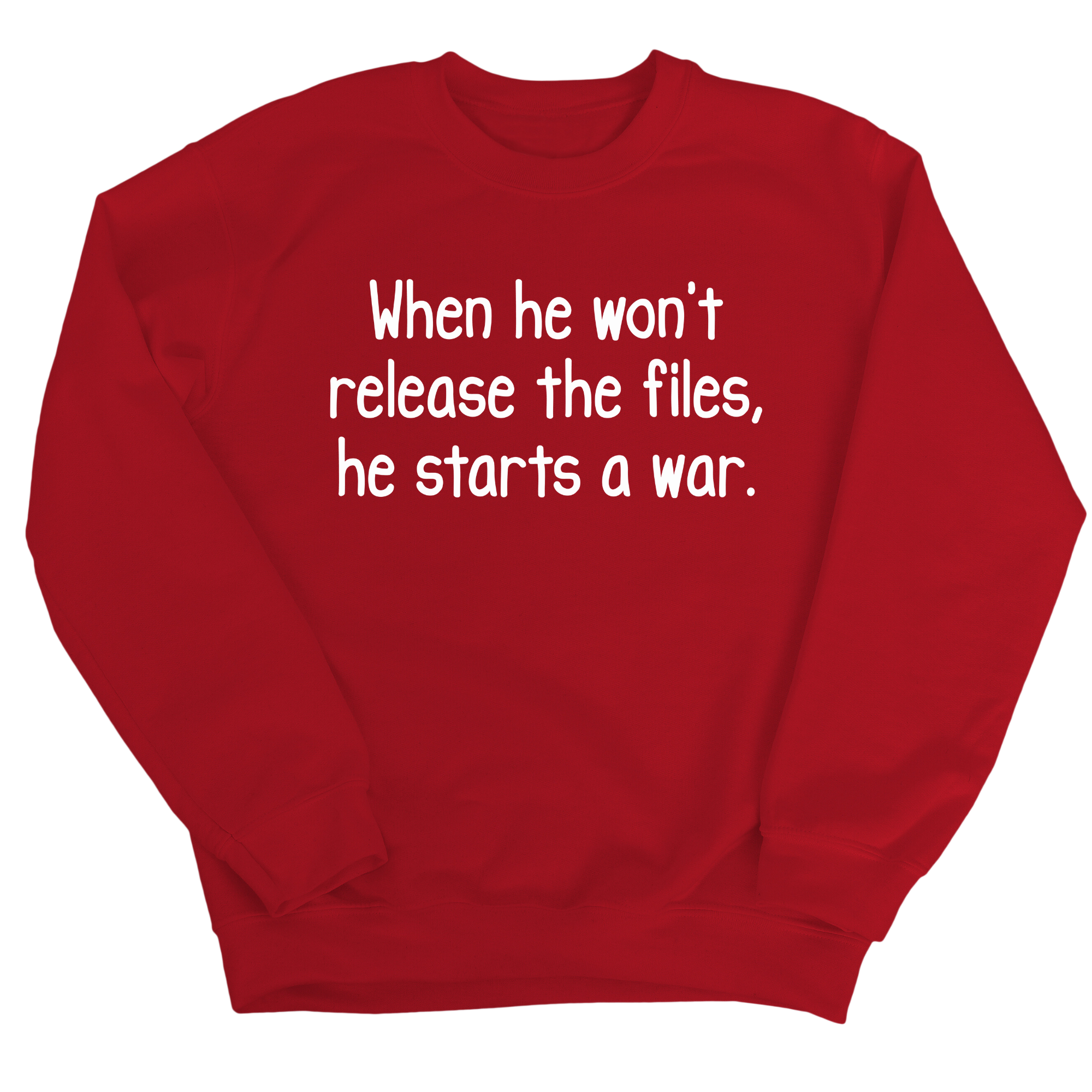 When He Won’t Release Files, He Starts a War Unisex Sweatshirt-Sweatshirt-The Original God Ain't Petty But I Am
