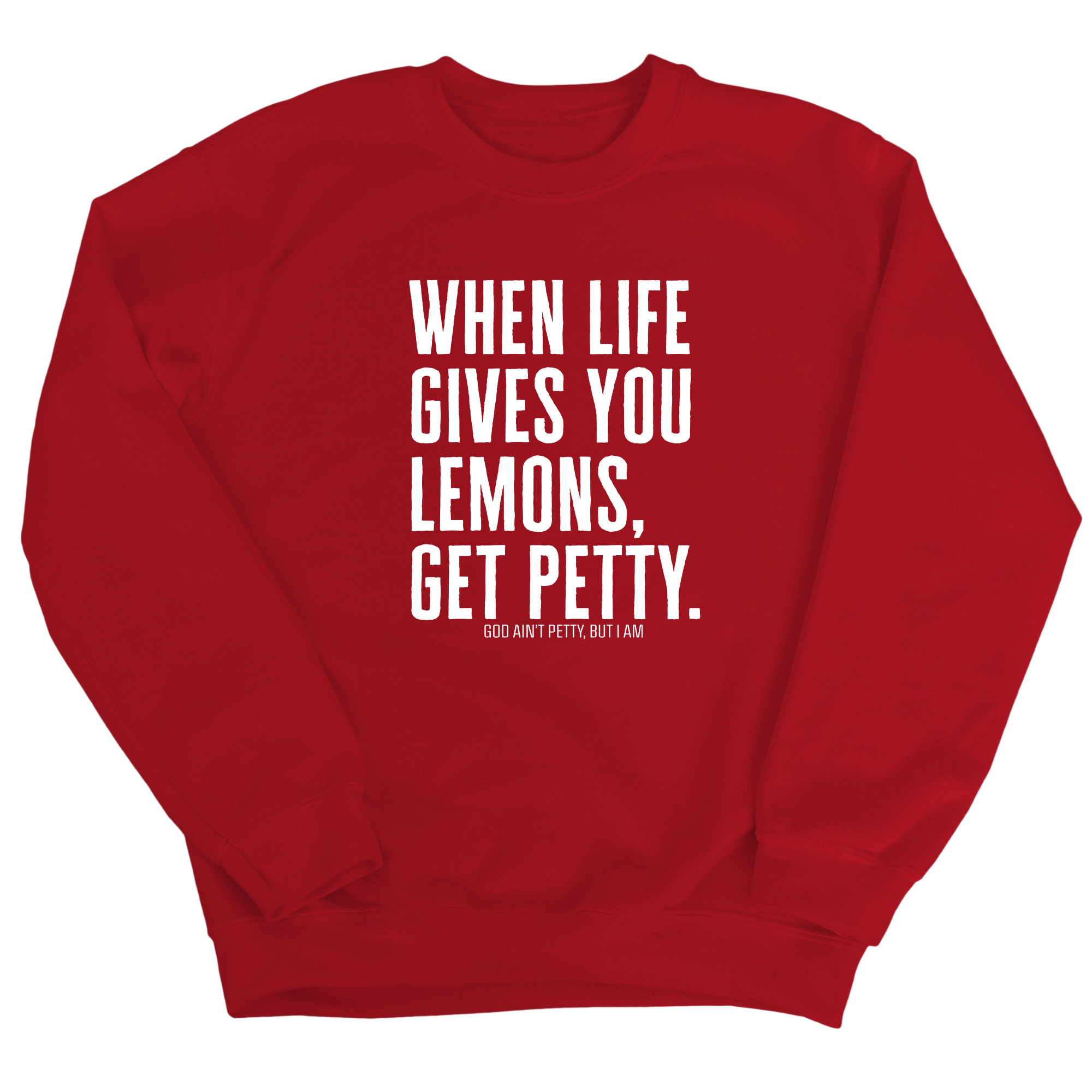 When life gives you lemons, get petty Unisex Sweatshirt-Sweatshirt-The Original God Ain't Petty But I Am