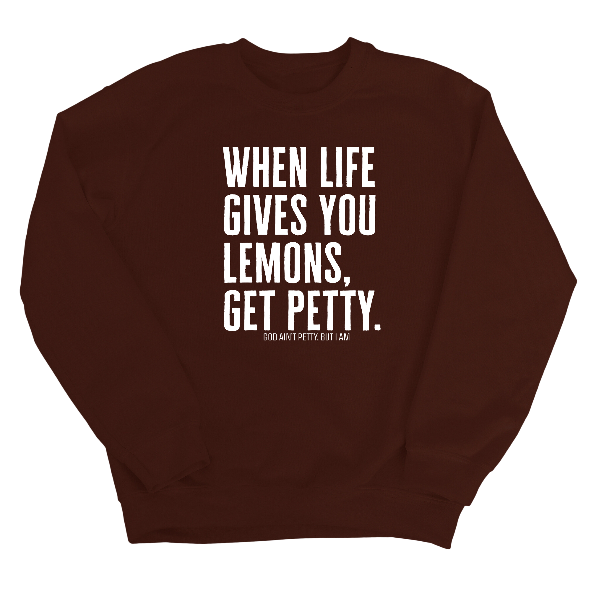 When life gives you lemons, get petty Unisex Sweatshirt-Sweatshirt-The Original God Ain't Petty But I Am