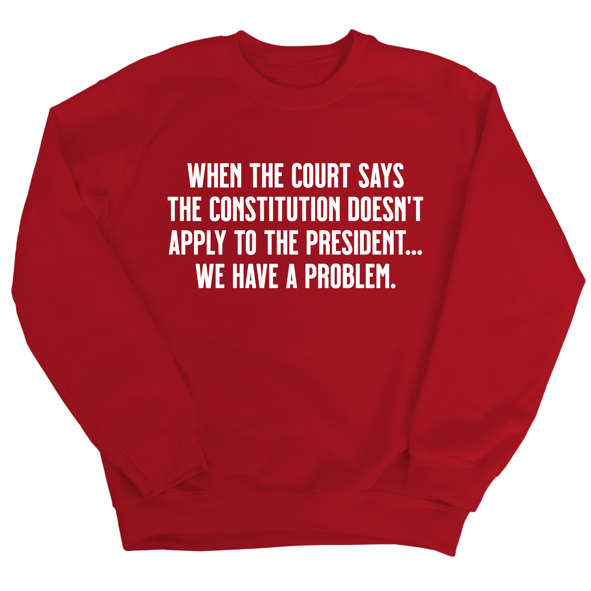 When the Court says the Constitution doesn’t apply to the President. We have a problem Unisex Sweatshirt-Sweatshirt-The Original God Ain't Petty But I Am