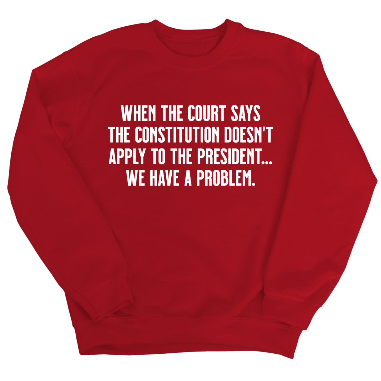 When the Court says the Constitution doesn’t apply to the President. We have a problem Unisex Sweatshirt-Sweatshirt-The Original God Ain't Petty But I Am