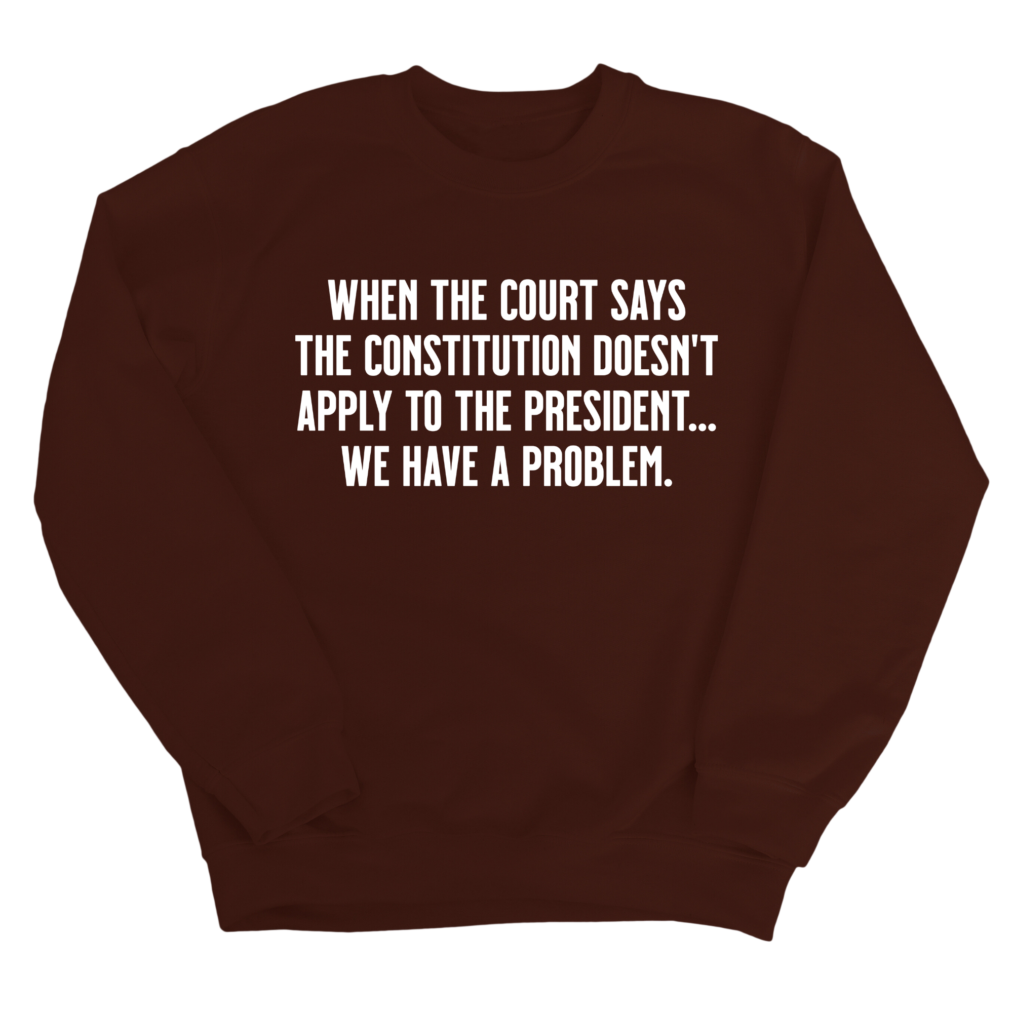 When the Court says the Constitution doesn’t apply to the President. We have a problem Unisex Sweatshirt-Sweatshirt-The Original God Ain't Petty But I Am