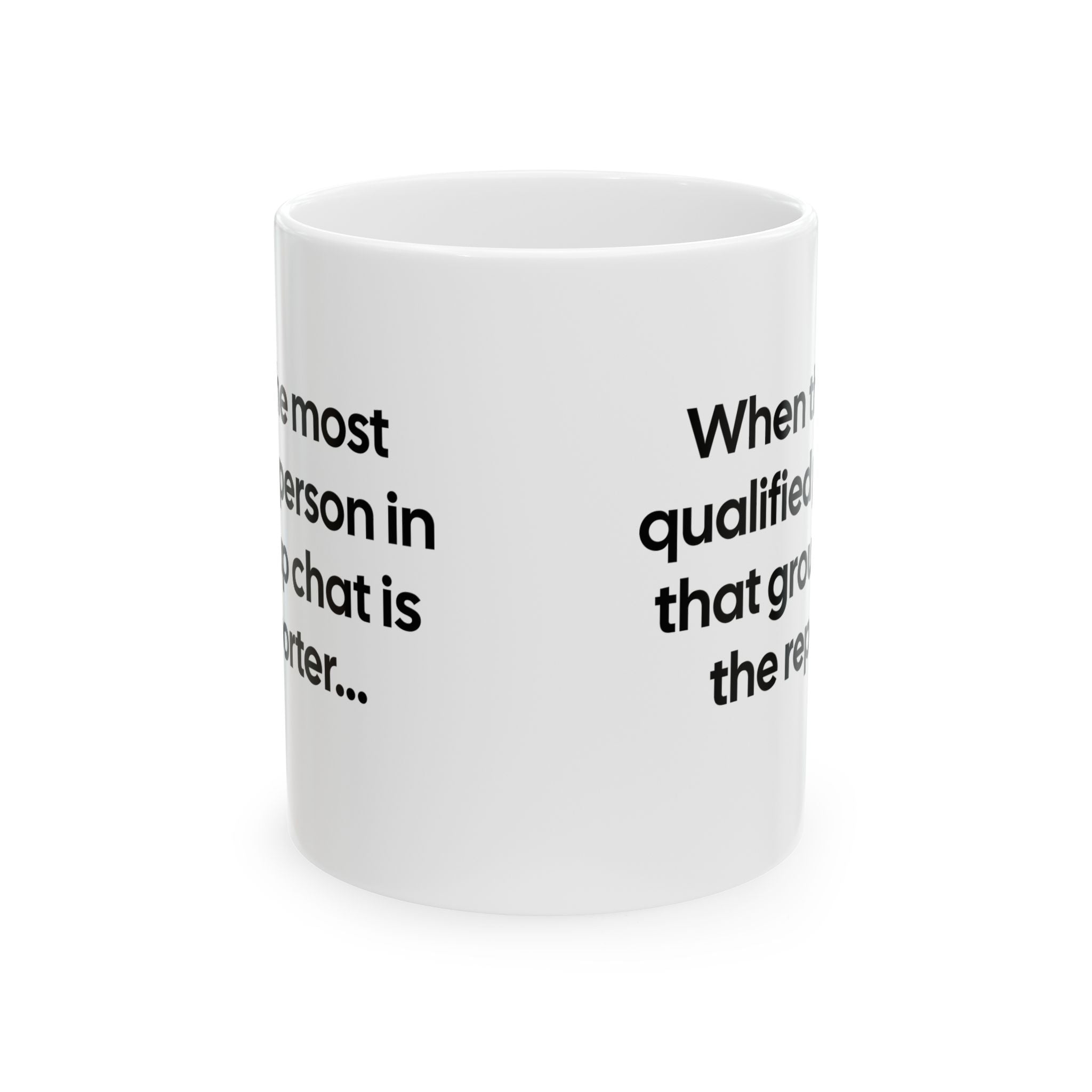 When the Most Qualified Person in That Group Chat Is the Reporter Mug 11oz (White & Black)-Mug-The Original God Ain't Petty But I Am