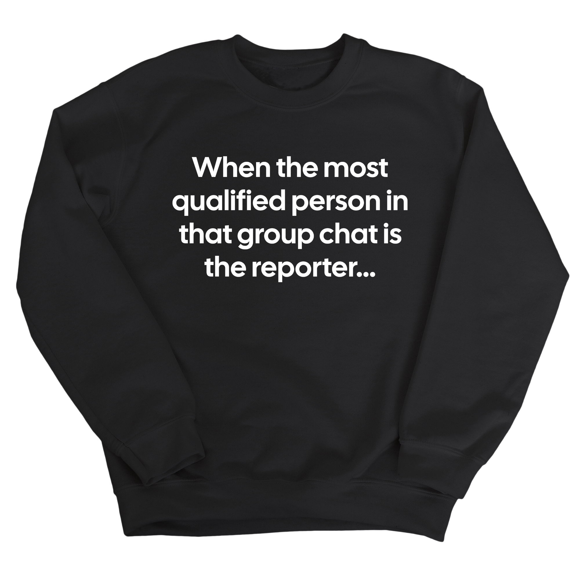 When the Most Qualified Person in That Group Chat Is the Reporter Unisex Sweatshirt-Sweatshirt-The Original God Ain't Petty But I Am
