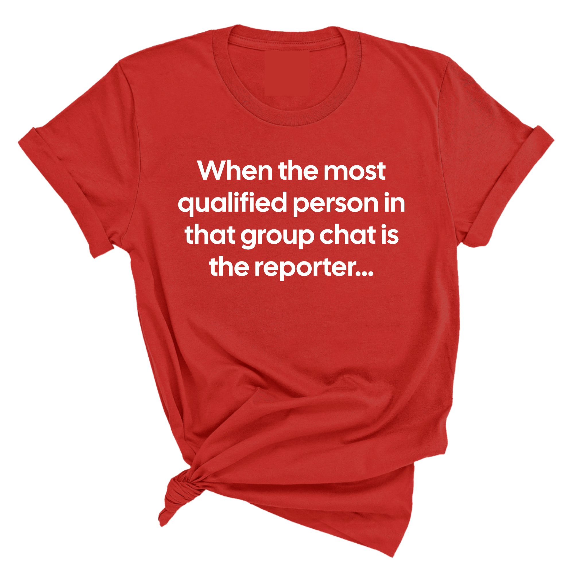 When the Most Qualified Person in That Group Chat is the Reporter Unisex Tee-T-Shirt-The Original God Ain't Petty But I Am