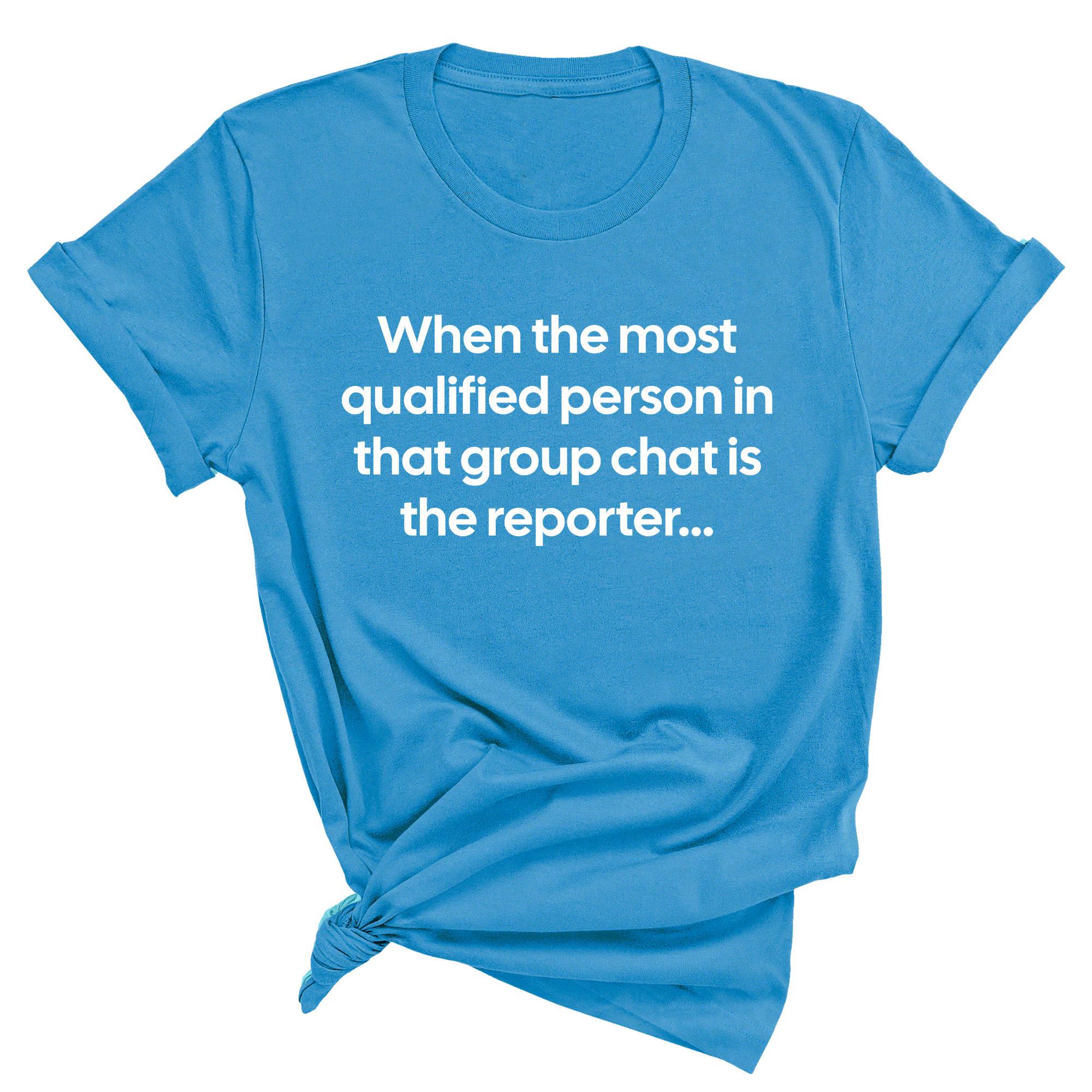 When the Most Qualified Person in That Group Chat is the Reporter Unisex Tee-T-Shirt-The Original God Ain't Petty But I Am
