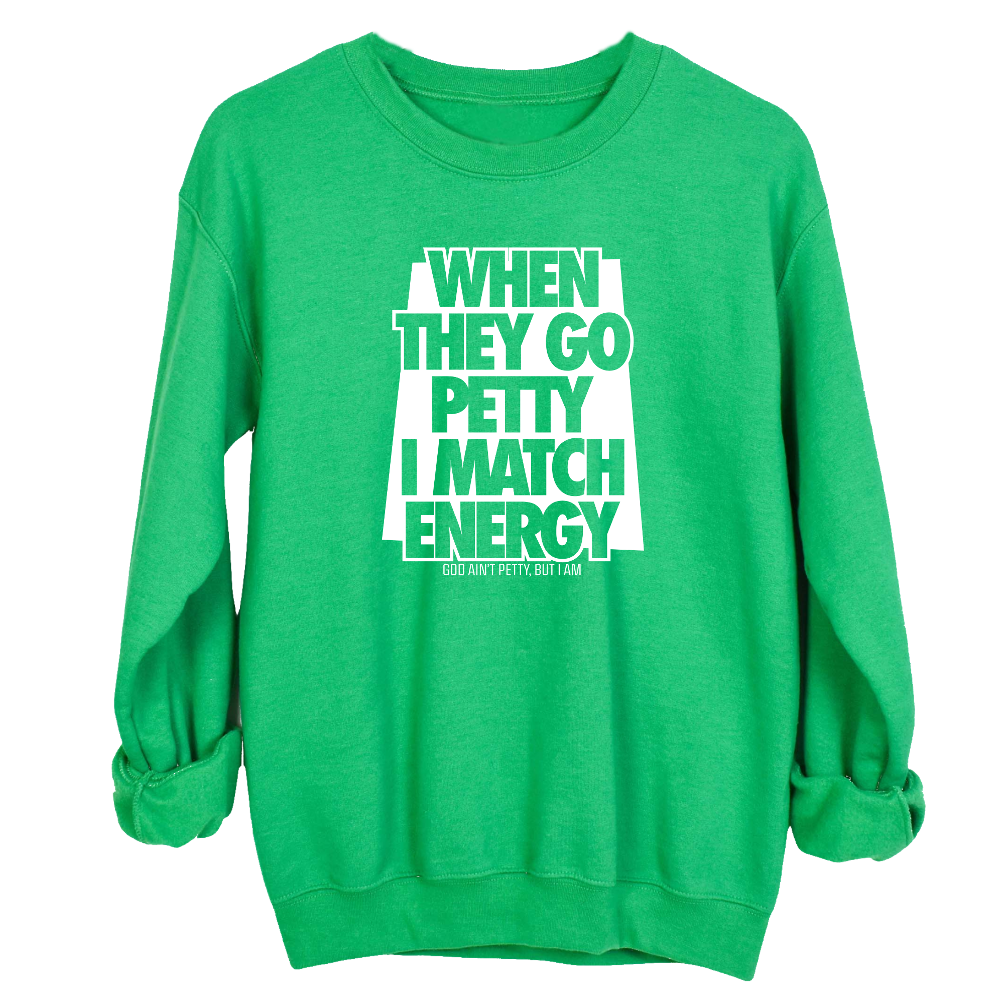 When they go petty I match energy Unisex Sweatshirt-Sweatshirt-The Original God Ain't Petty But I Am