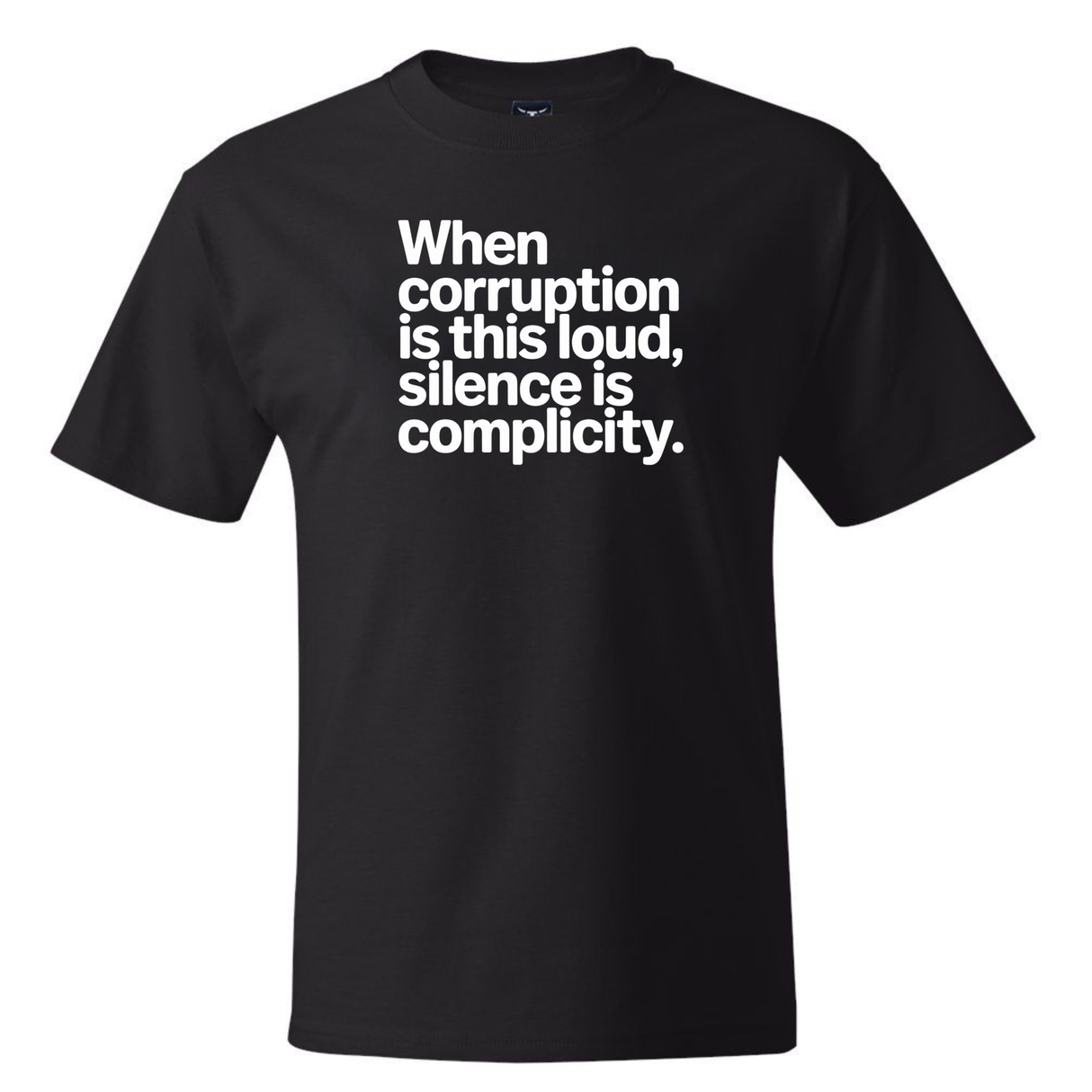 When Corruption Is This Loud, Silence Is Complicity *BLACK TALL TEE* Unisex Tee