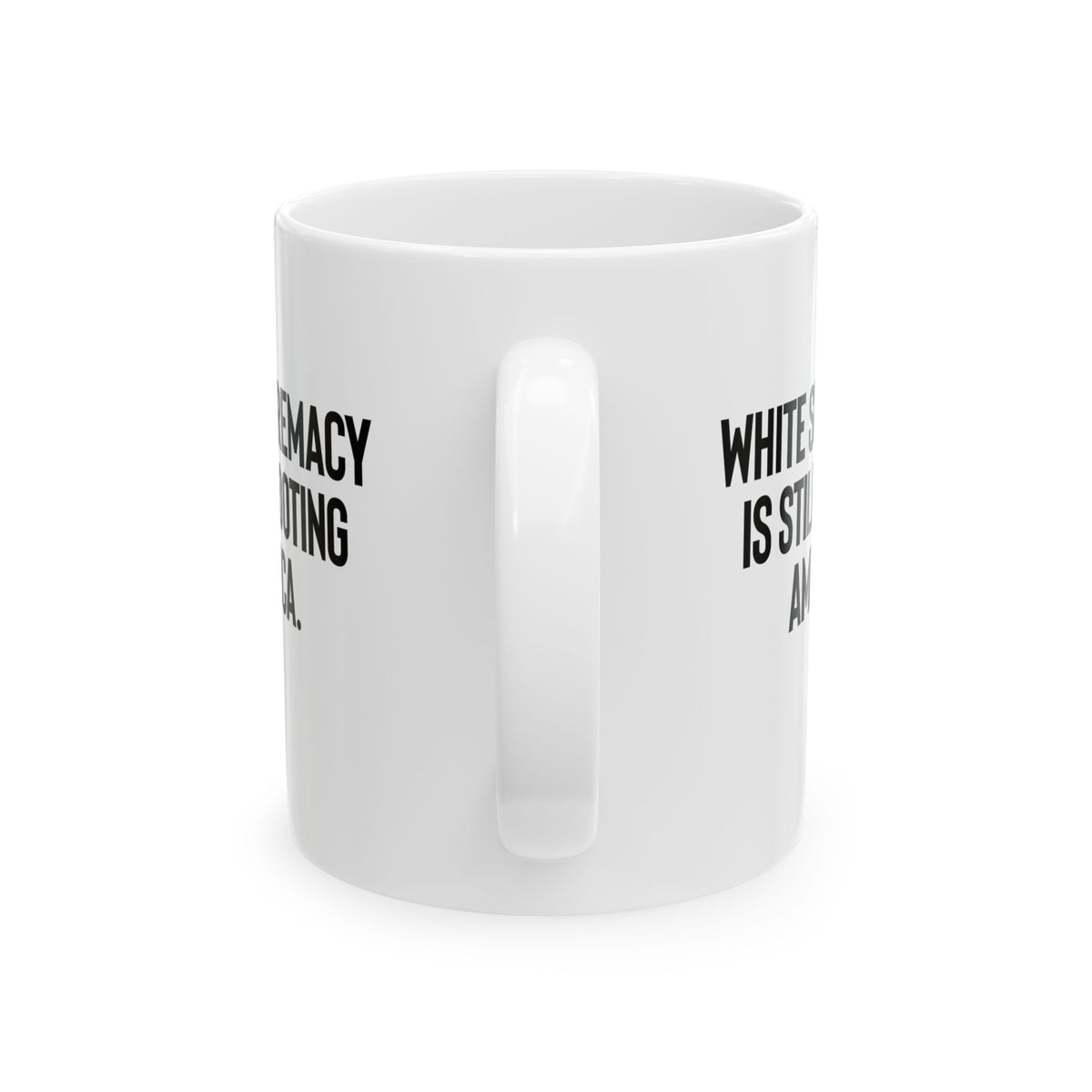 White Supremacy Is Still Looting America Mug 11oz (White & Black)-Mug-The Original God Ain't Petty But I Am