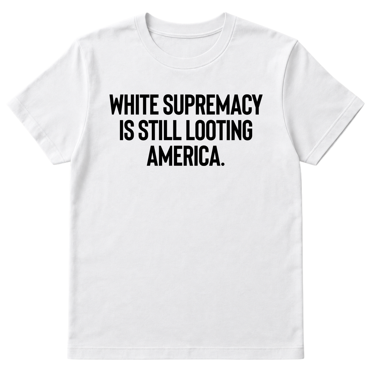 White Supremacy Is Still Looting America Unisex Tee-T-Shirt-The Original God Ain't Petty But I Am