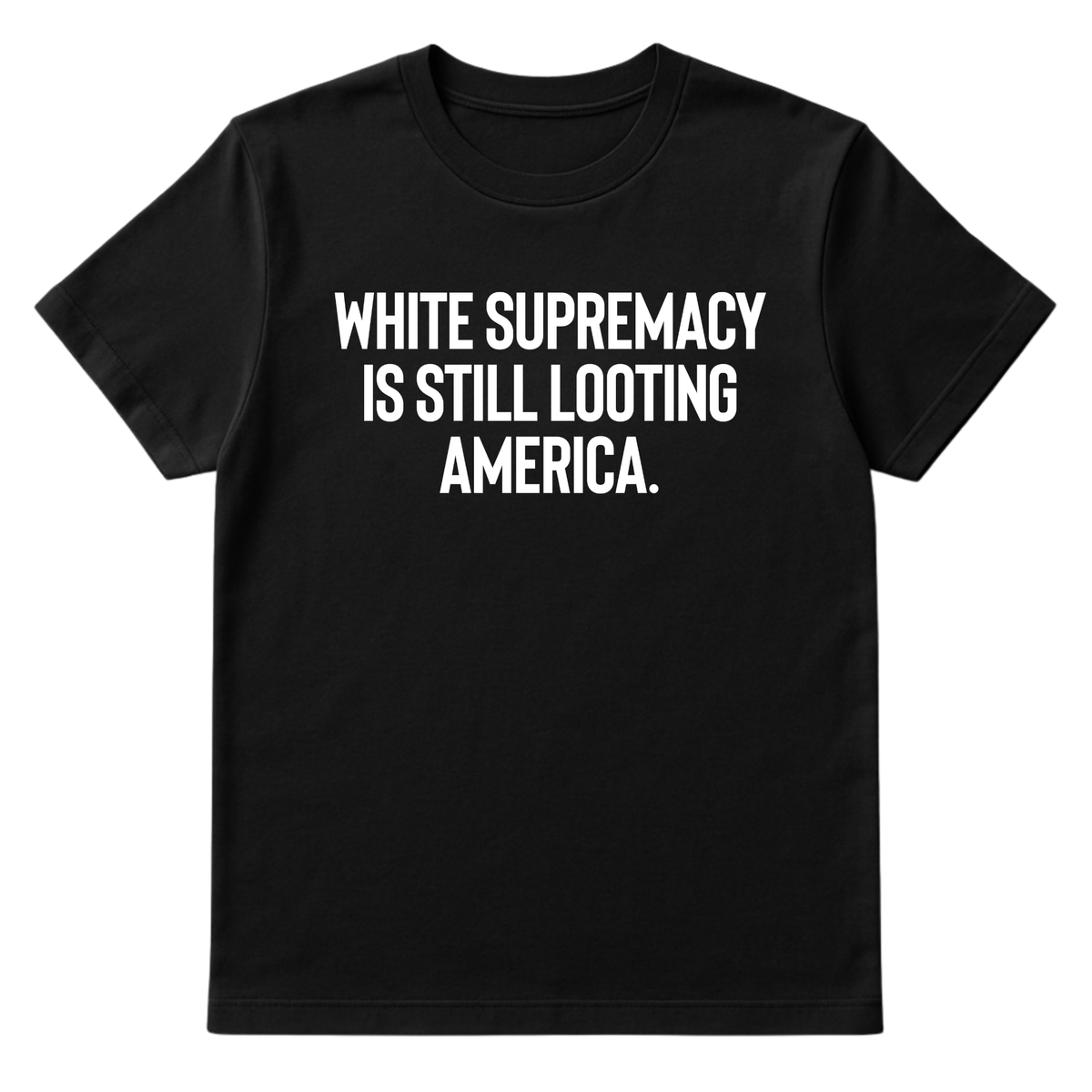 White Supremacy Is Still Looting America Unisex Tee-T-Shirt-The Original God Ain't Petty But I Am