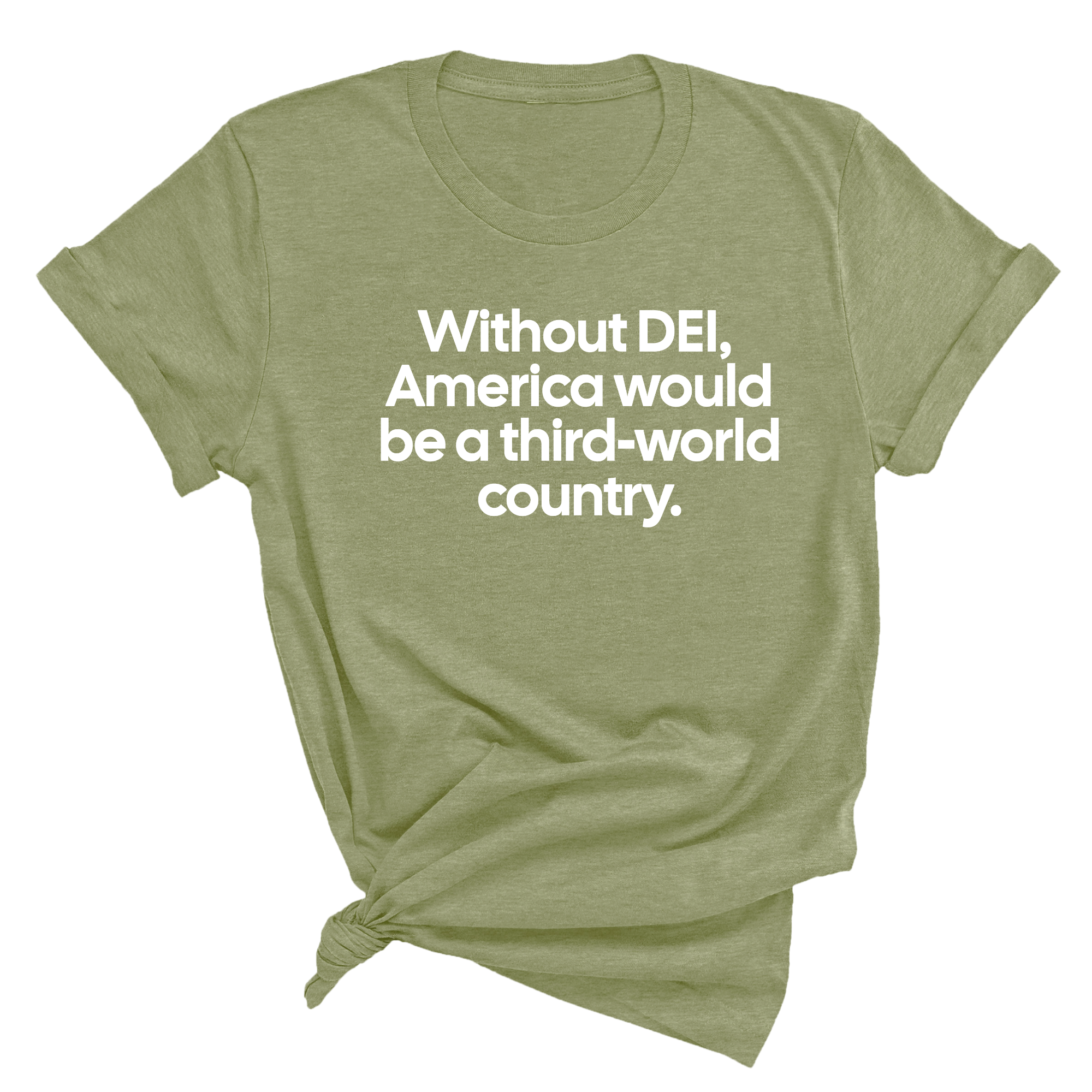 Without DEI, America Would Be a Third-World Country Unisex Tee-T-Shirt-The Original God Ain't Petty But I Am