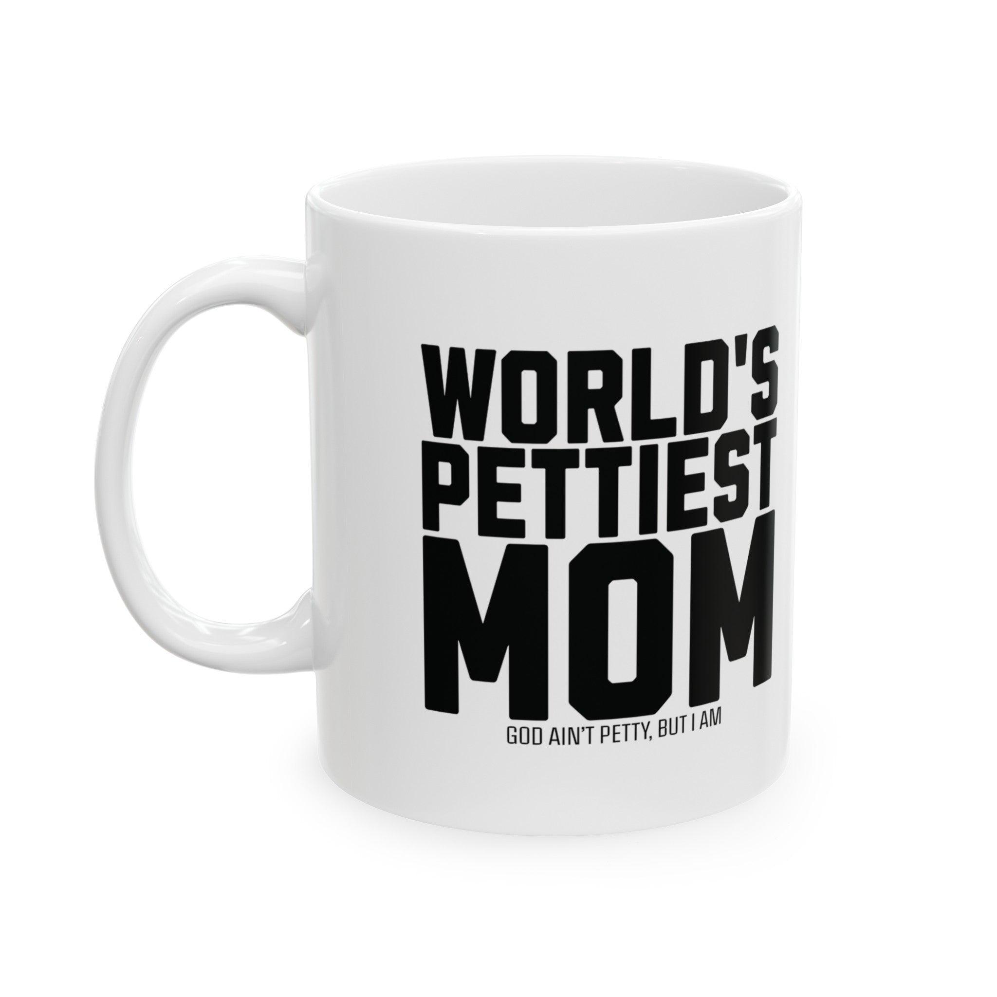 World's Pettiest Mug 11oz (White & Black)-Mug-The Original God Ain't Petty But I Am