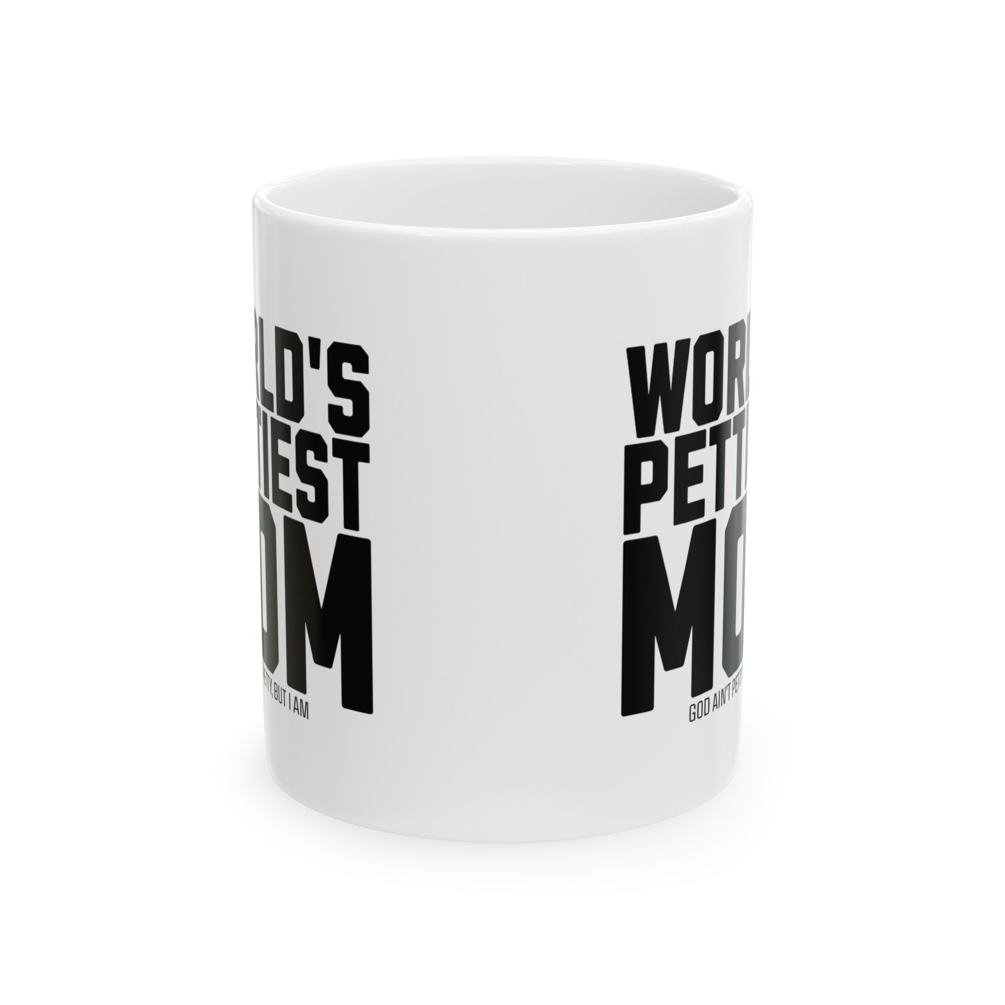 World's Pettiest Mug 11oz (White & Black)-Mug-The Original God Ain't Petty But I Am