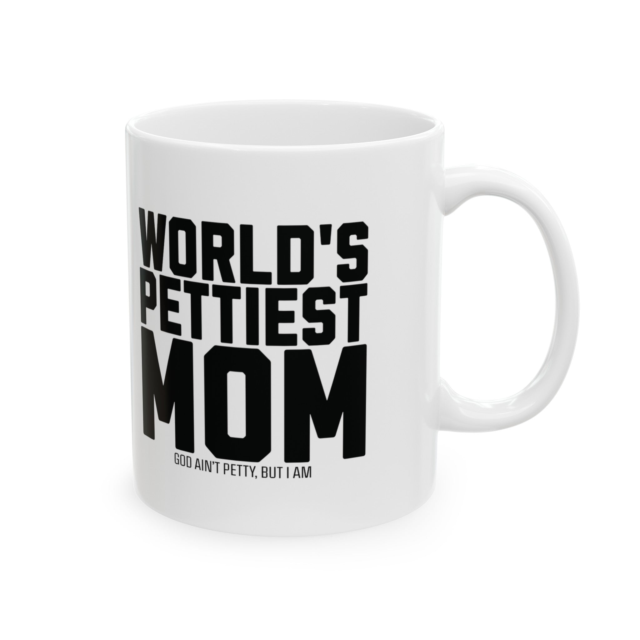 World's Pettiest Mug 11oz (White & Black)-Mug-The Original God Ain't Petty But I Am