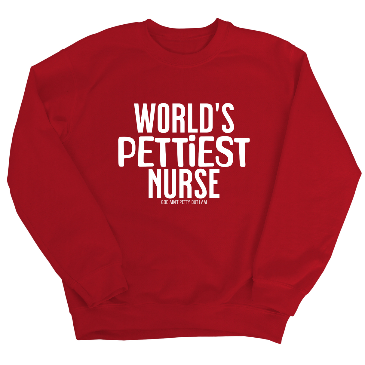World's Pettiest Nurse Unisex Sweatshirt-Sweatshirt-The Original God Ain't Petty But I Am