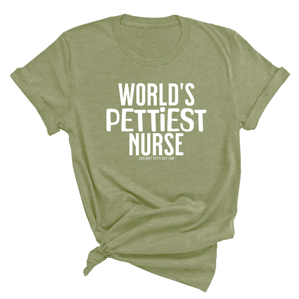 World's Pettiest Nurse Unisex Tee-T-Shirt-The Original God Ain't Petty But I Am