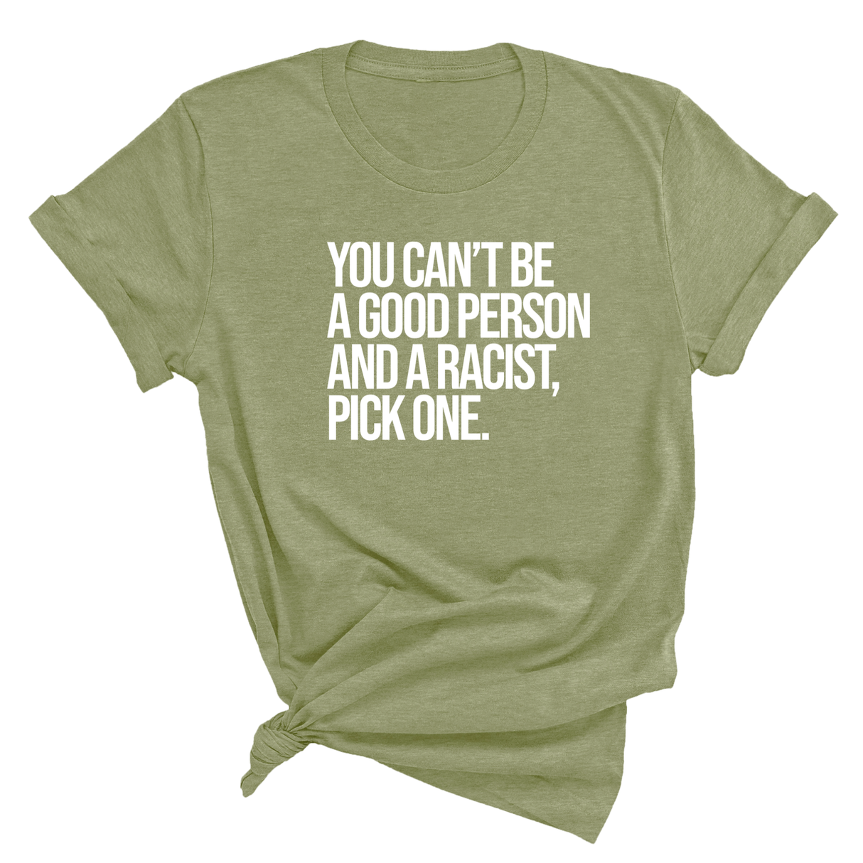 You Can't Be a Good Person and a Racist Pick One Unisex Tee-T-Shirt-The Original God Ain't Petty But I Am
