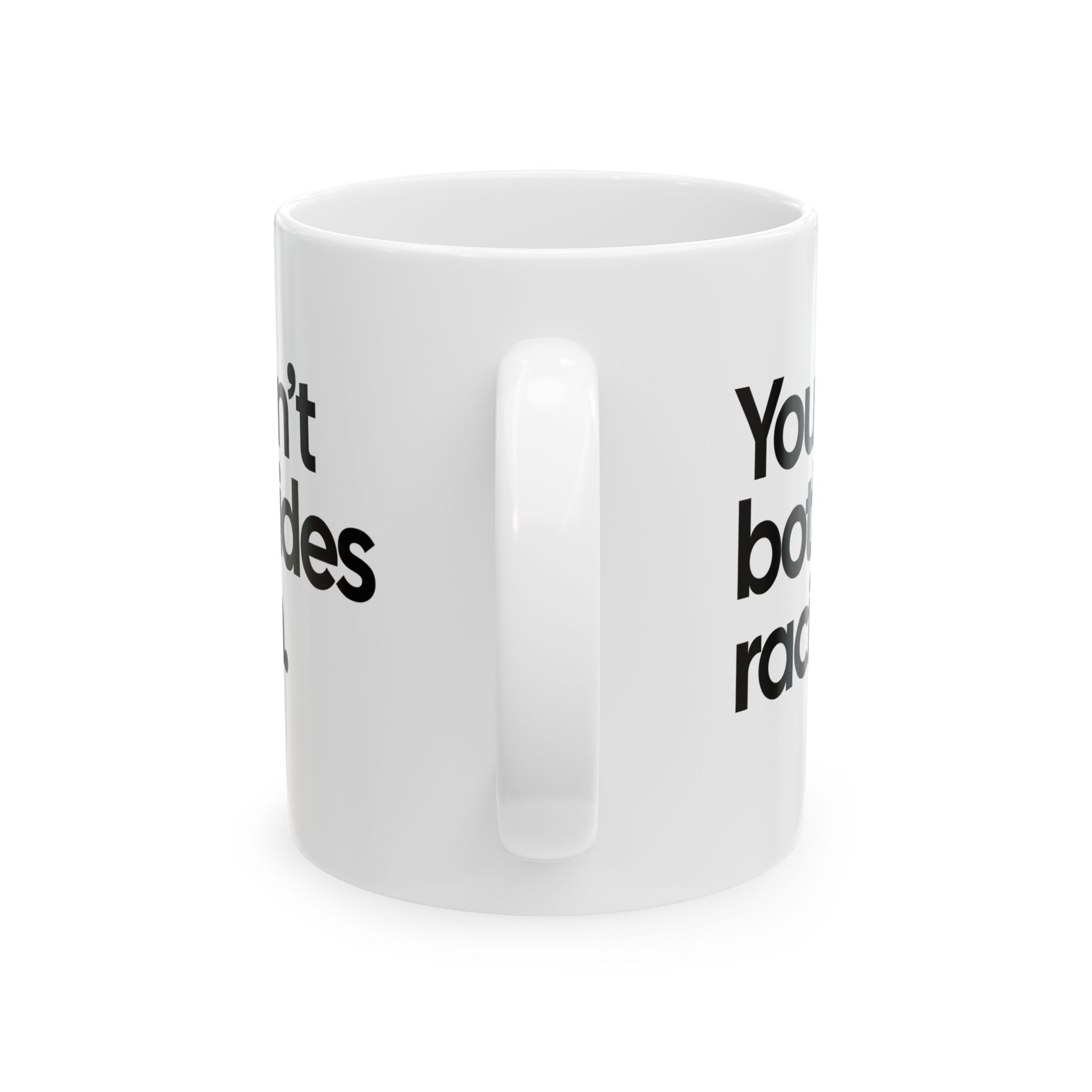 You Can’t Both-Sides Racism Mug 11oz (White & Black)-Mug-The Original God Ain't Petty But I Am