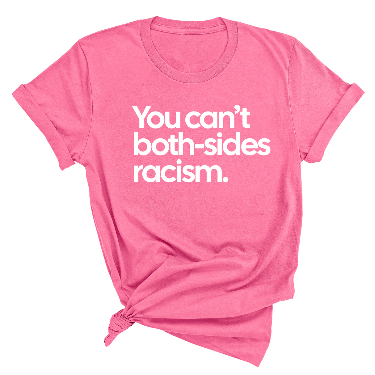 You Can’t Both-Sides Racism Unisex Tee-T-Shirt-The Original God Ain't Petty But I Am