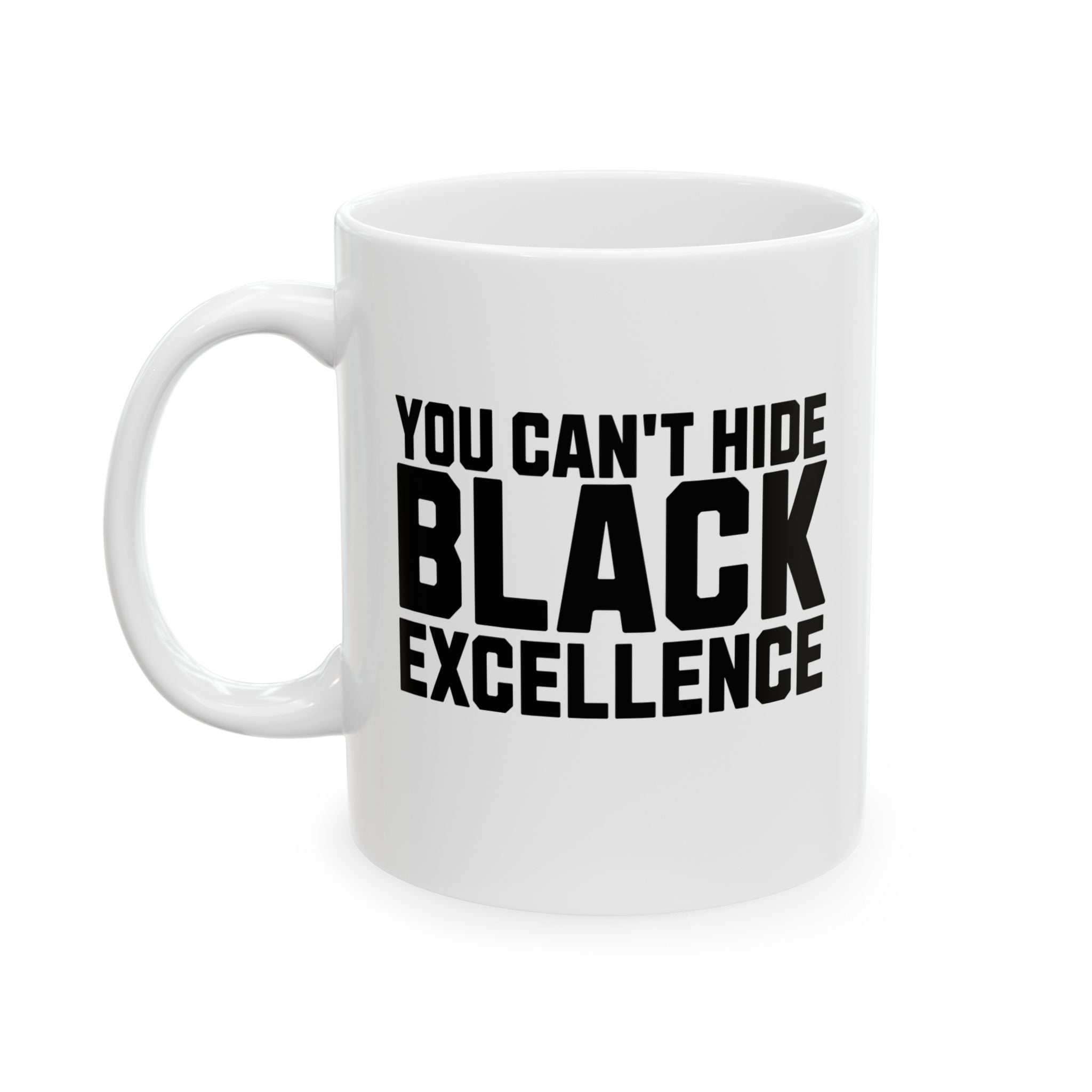 You Can’t Hide Black Excellence Mug 11oz (White & Black)-Mug-The Original God Ain't Petty But I Am