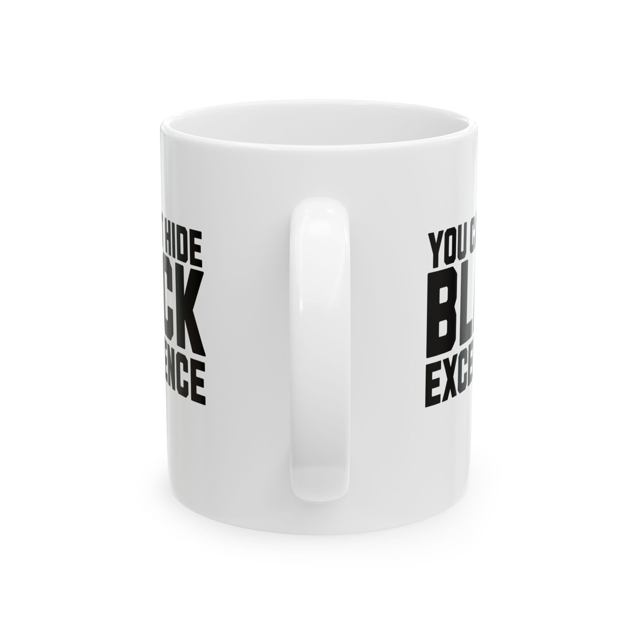 You Can’t Hide Black Excellence Mug 11oz (White & Black)-Mug-The Original God Ain't Petty But I Am