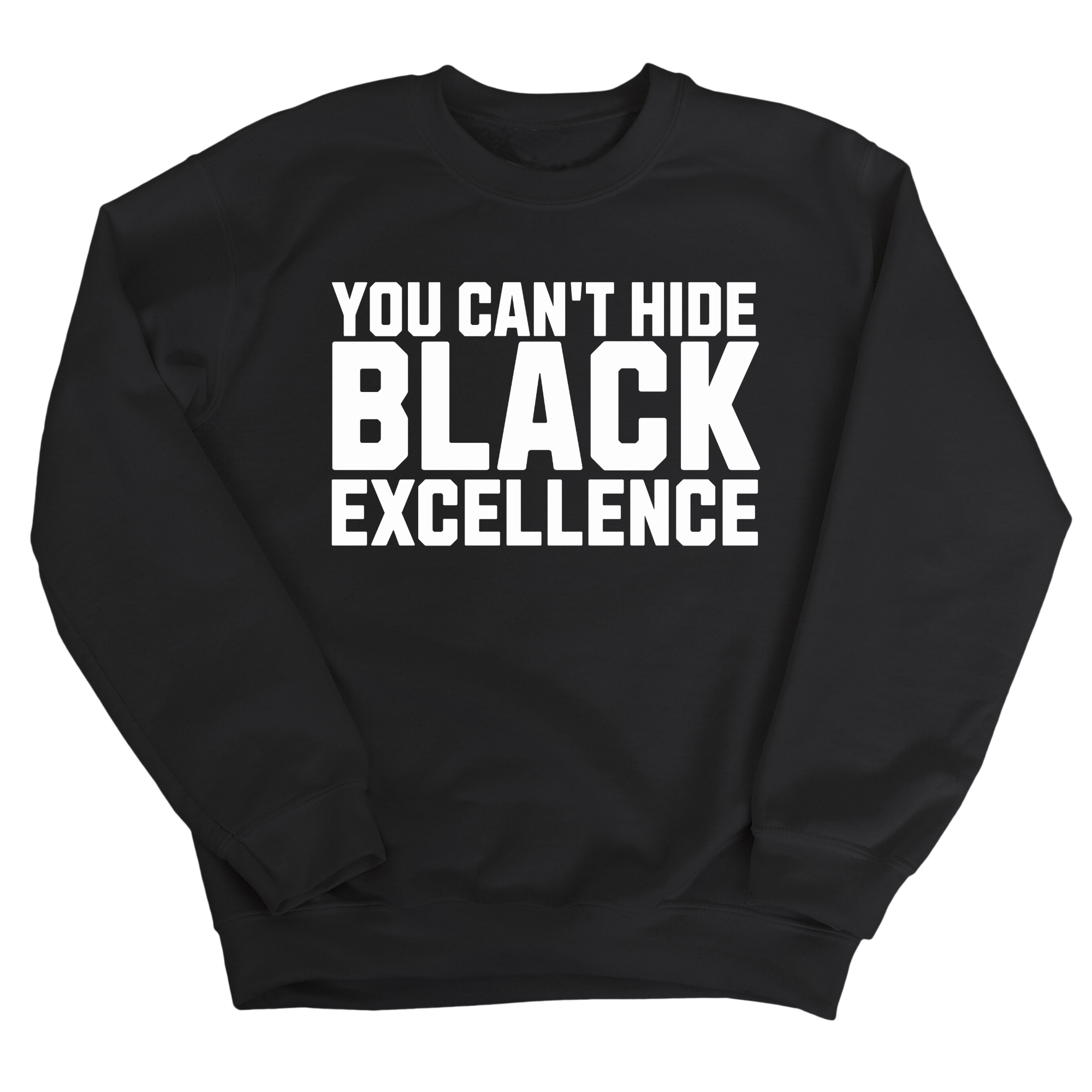 You Can’t Hide Black Excellence Unisex Sweatshirt-Sweatshirt-The Original God Ain't Petty But I Am