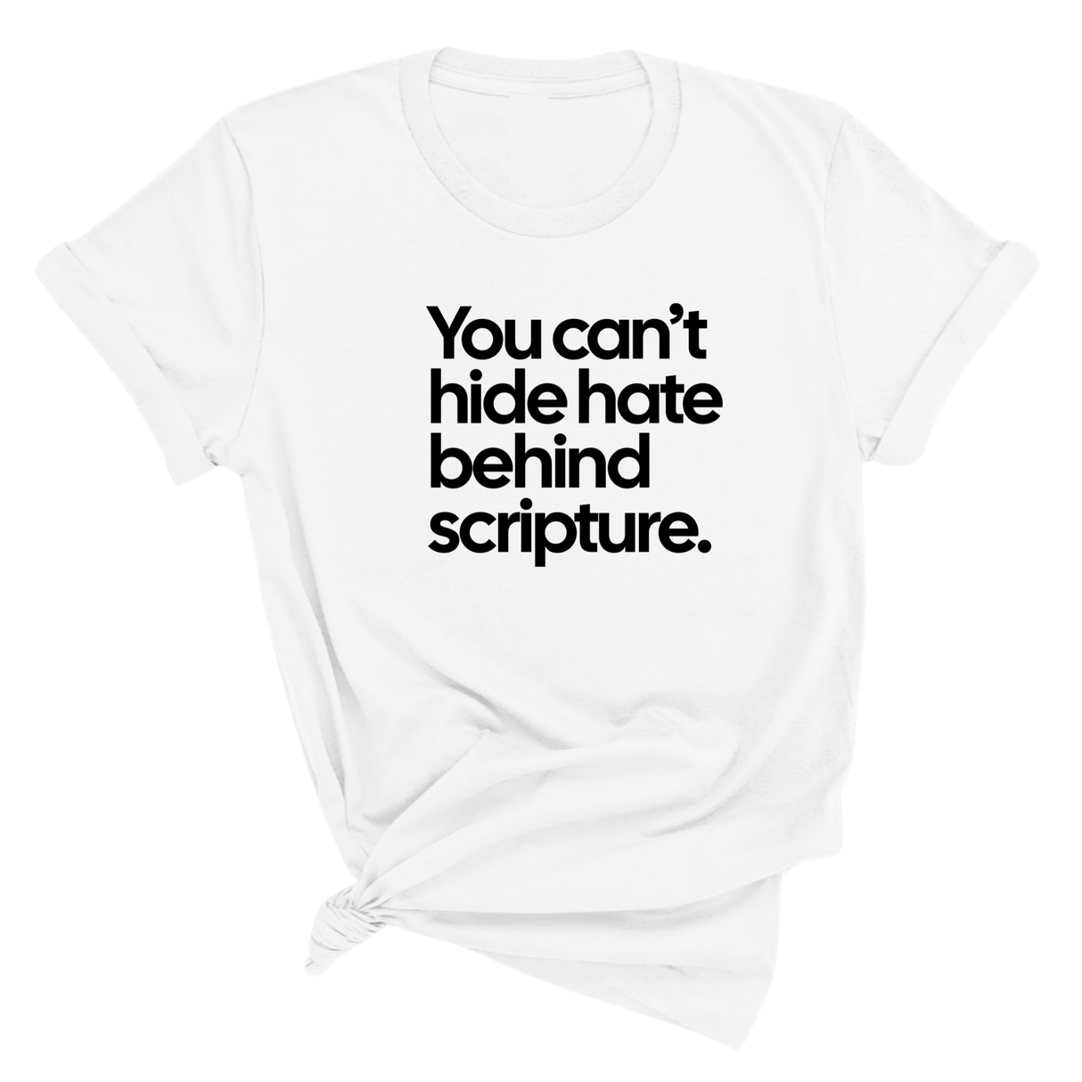 You Can’t Hide Hate Behind Scripture Unisex Tee-T-Shirt-The Original God Ain't Petty But I Am