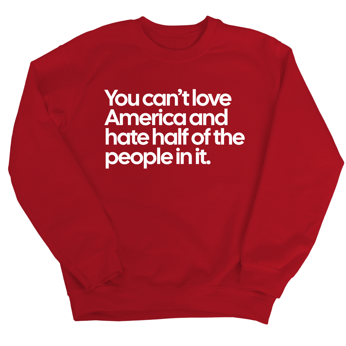 You Can’t Love America and Hate Half of the People in It Unisex Sweatshirt-Sweatshirt-The Original God Ain't Petty But I Am