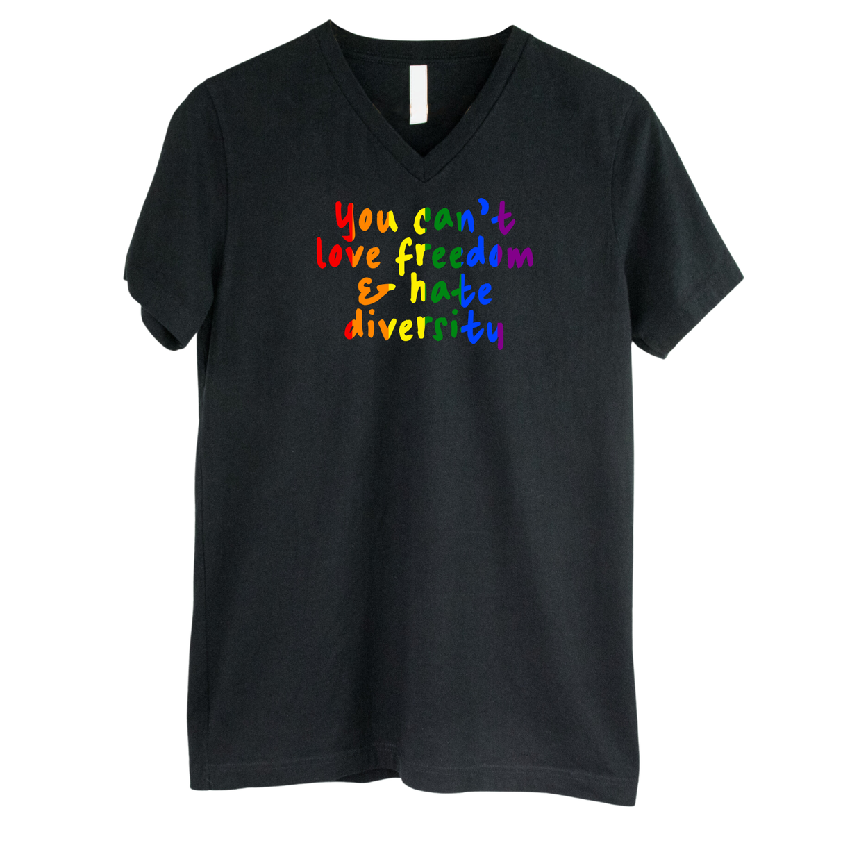 You Can't Love Freedom and Hate Diversity *BLACK V-NECK* Unisex Tee (RAINBOW)-T-Shirt-The Original God Ain't Petty But I Am