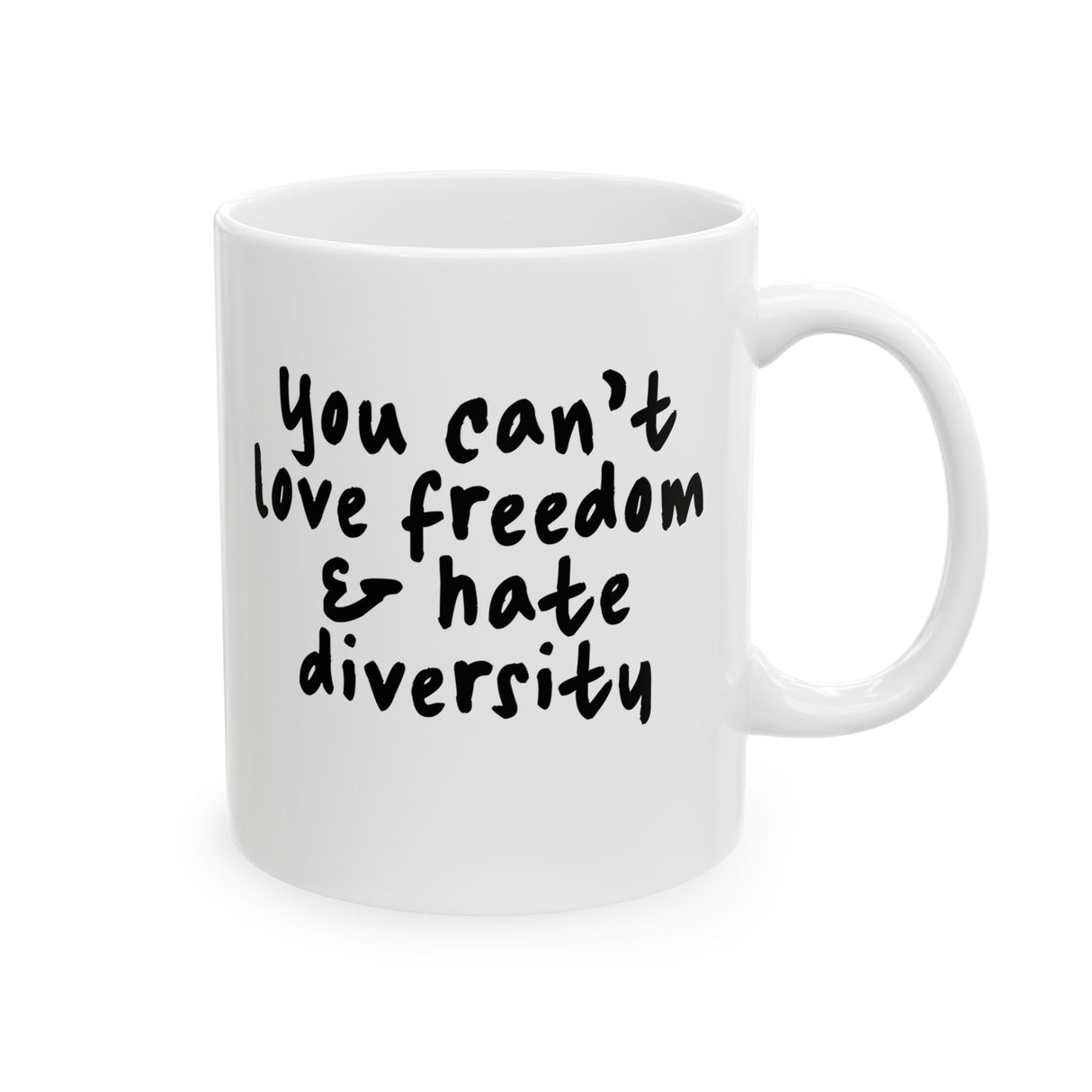 You Can’t Love Freedom and Hate Diversity Mug 11oz (White & Black)-Mug-The Original God Ain't Petty But I Am