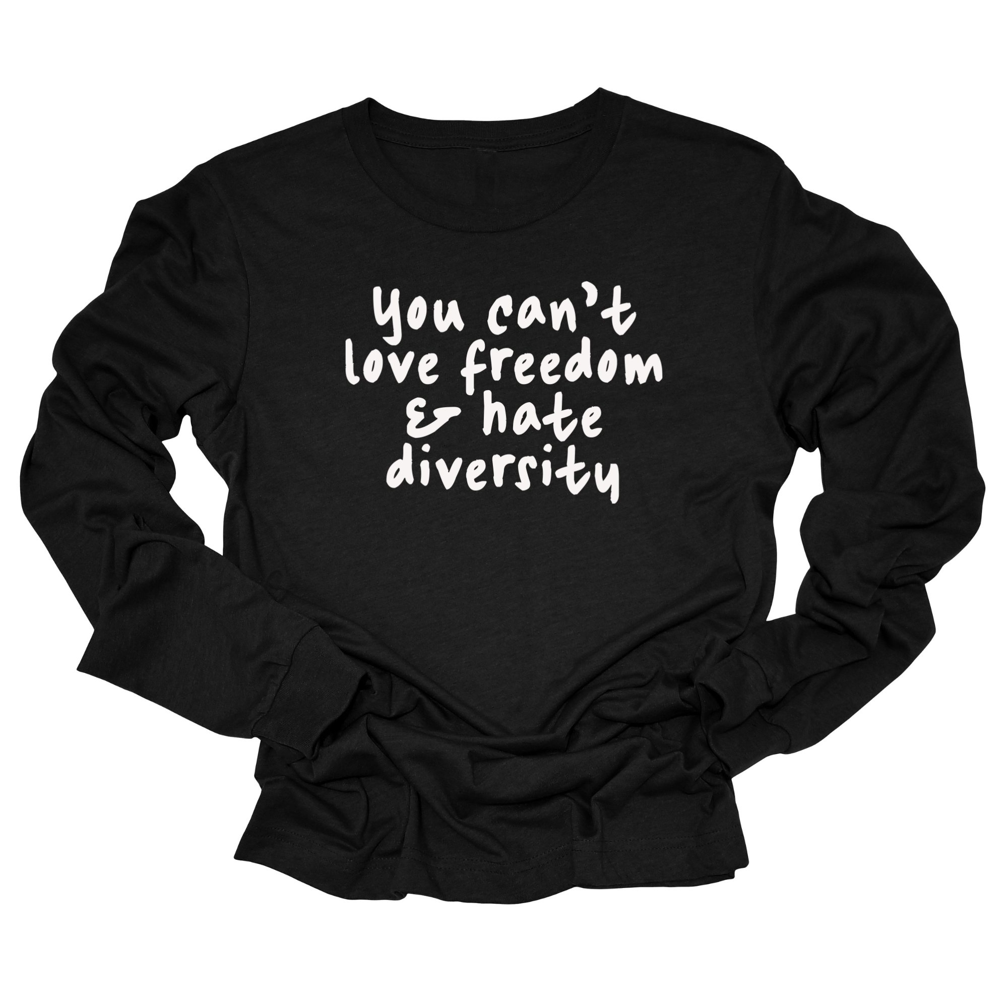You Can’t Love Freedom and Hate Diversity Unisex Long Sleeved Tee-Long Sleeved T-Shirt-The Original God Ain't Petty But I Am