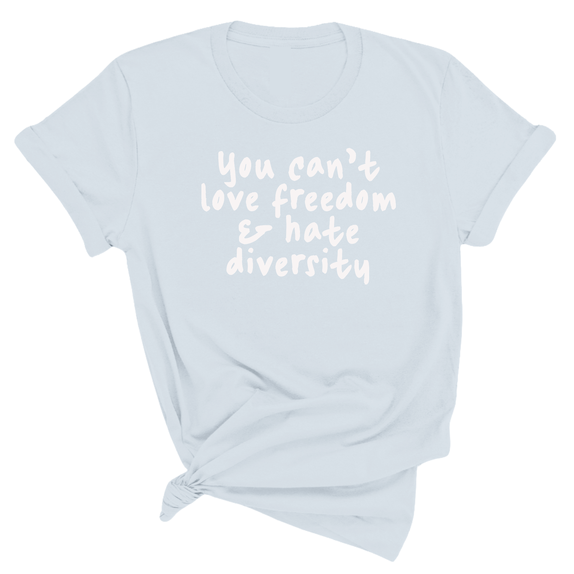 You Can’t Love Freedom and Hate Diversity Unisex Tee (Spring Sale)-T-Shirt-The Original God Ain't Petty But I Am