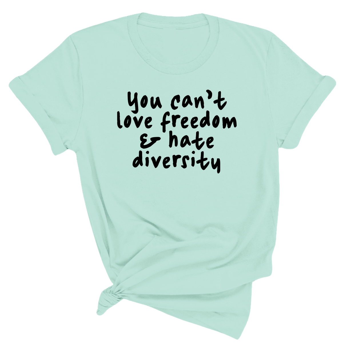 You Can’t Love Freedom and Hate Diversity Unisex Tee-T-Shirt-The Original God Ain't Petty But I Am