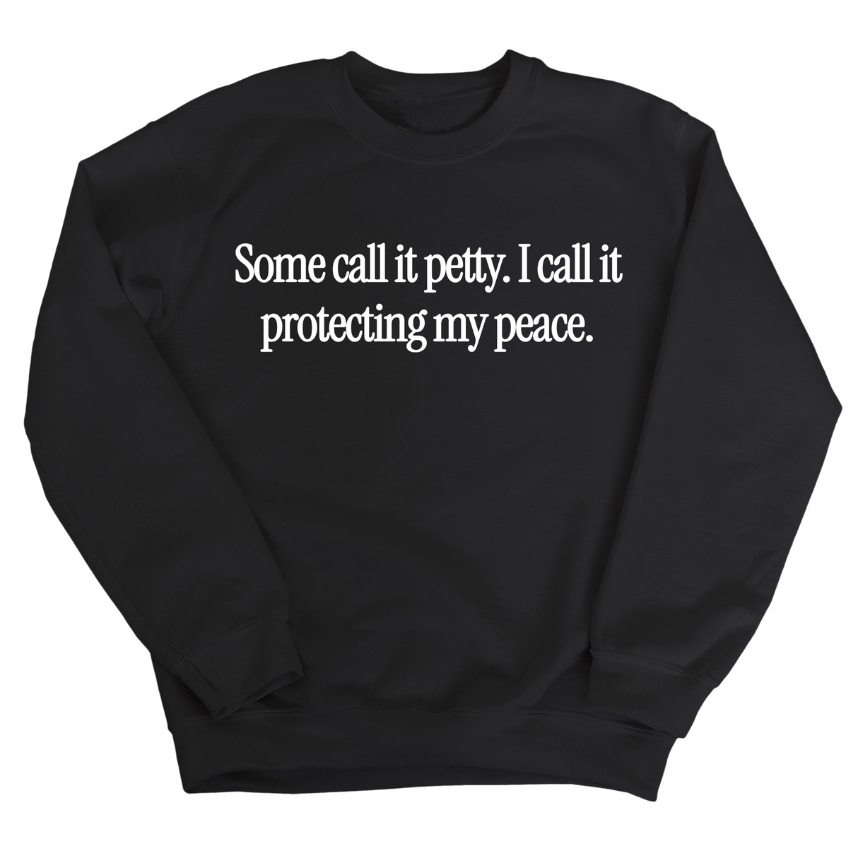 You call it petty I call it protecting my peace Unisex Sweatshirt-Sweatshirt-The Original God Ain't Petty But I Am