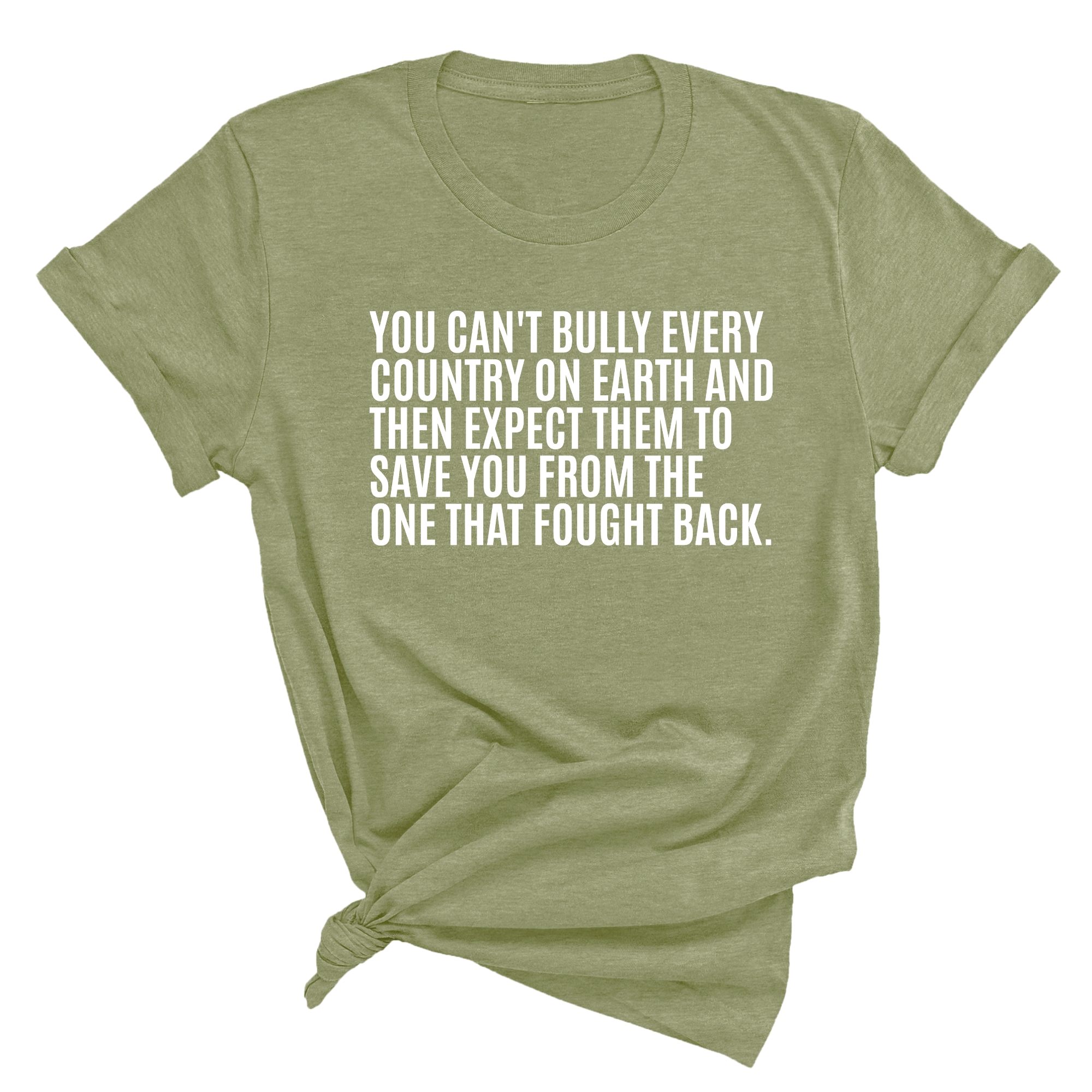 You can't bully every country on earth and then expect them to save you from the one that fought back Unisex Tee-T-Shirt-The Original God Ain't Petty But I Am