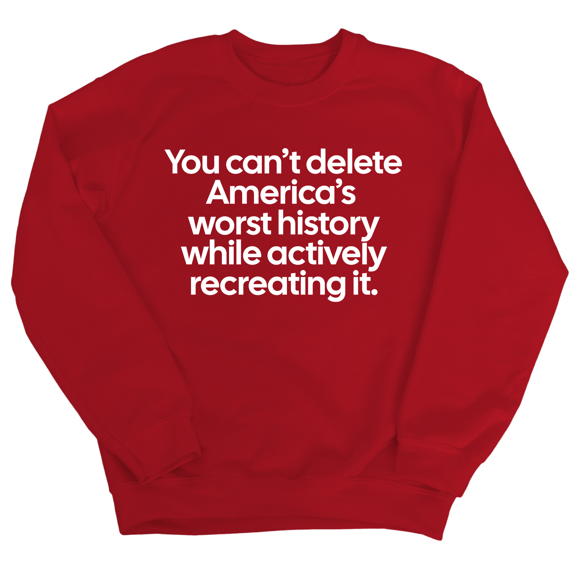 You can’t delete America’s worst history while actively recreating it Unisex Sweatshirt-Sweatshirt-The Original God Ain't Petty But I Am