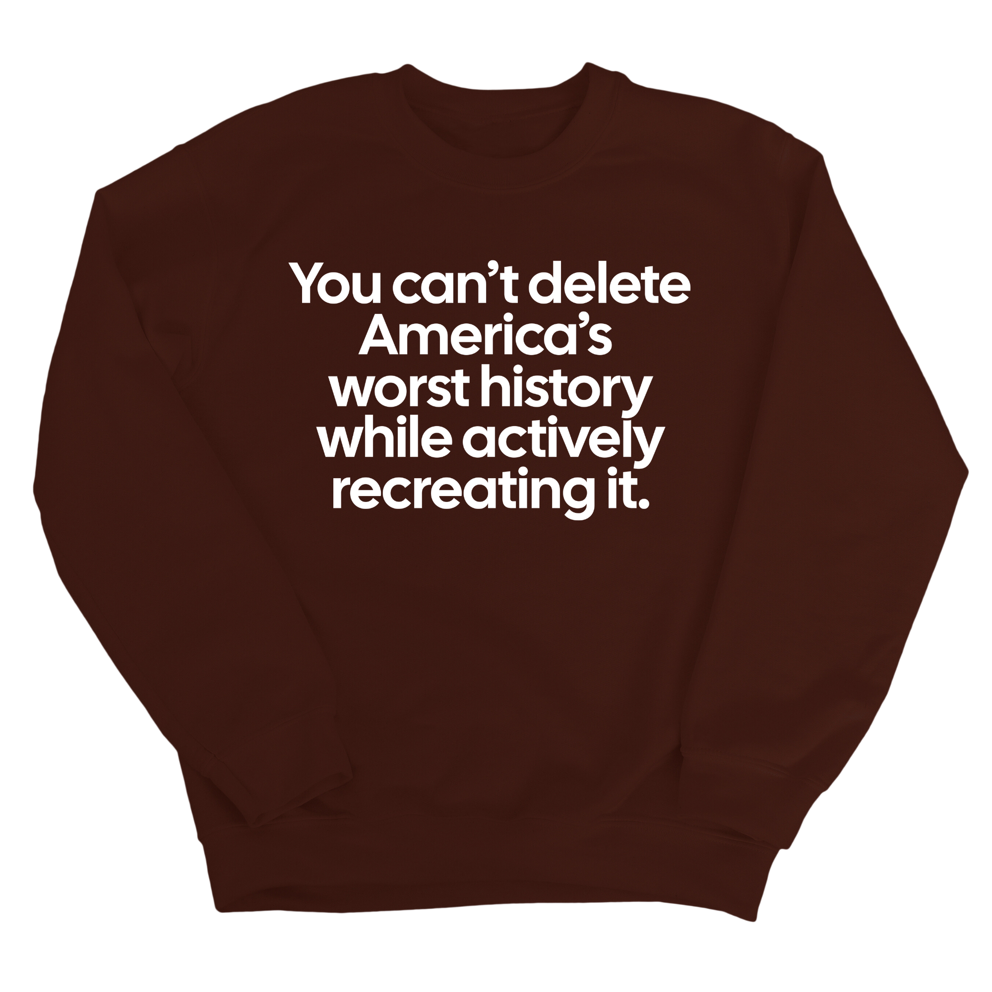 You can’t delete America’s worst history while actively recreating it Unisex Sweatshirt-Sweatshirt-The Original God Ain't Petty But I Am