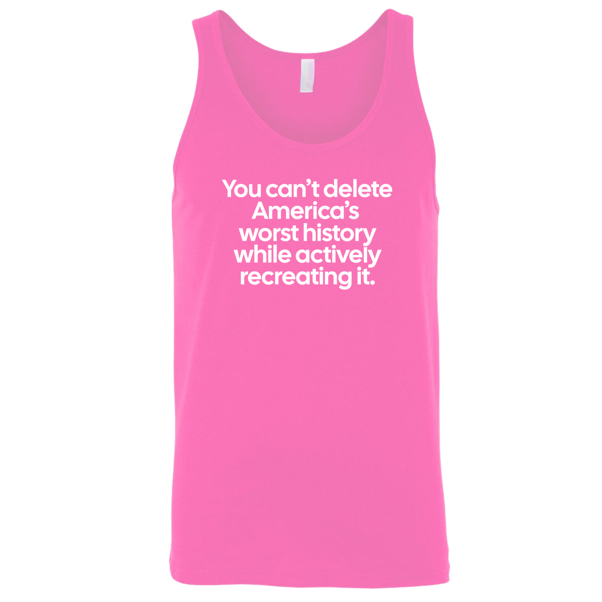 You can’t delete America’s worst history while actively recreating it Unisex Tank Top-T-Shirt-The Original God Ain't Petty But I Am