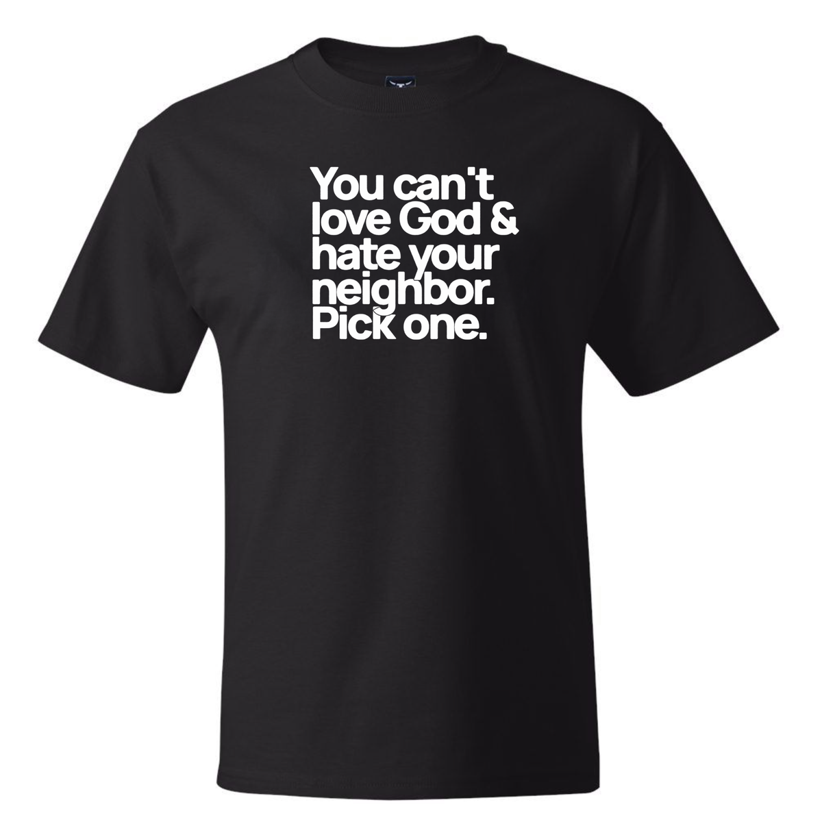 You can't love God & hate your neighbor. Pick one *BLACK TALL TEE* Unisex Tee-T-Shirt-The Original God Ain't Petty But I Am